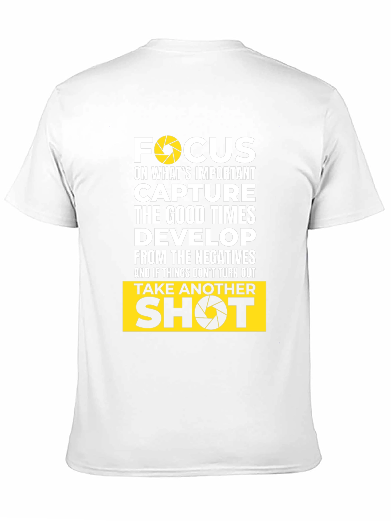 Focus Camera T-Shirt: Capture Good Times Develop Positives