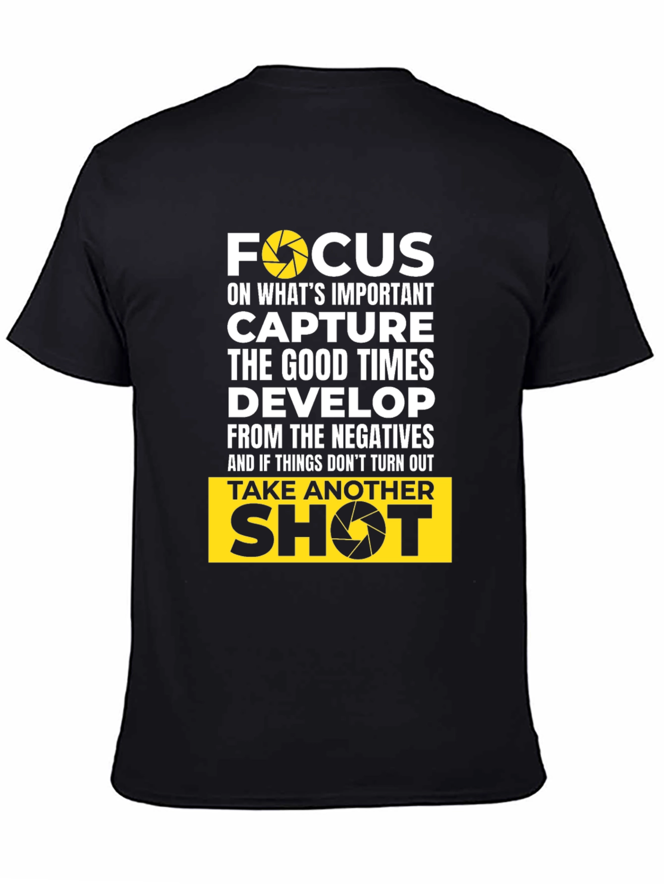 Focus Camera T-Shirt: Capture Good Times Develop Positives