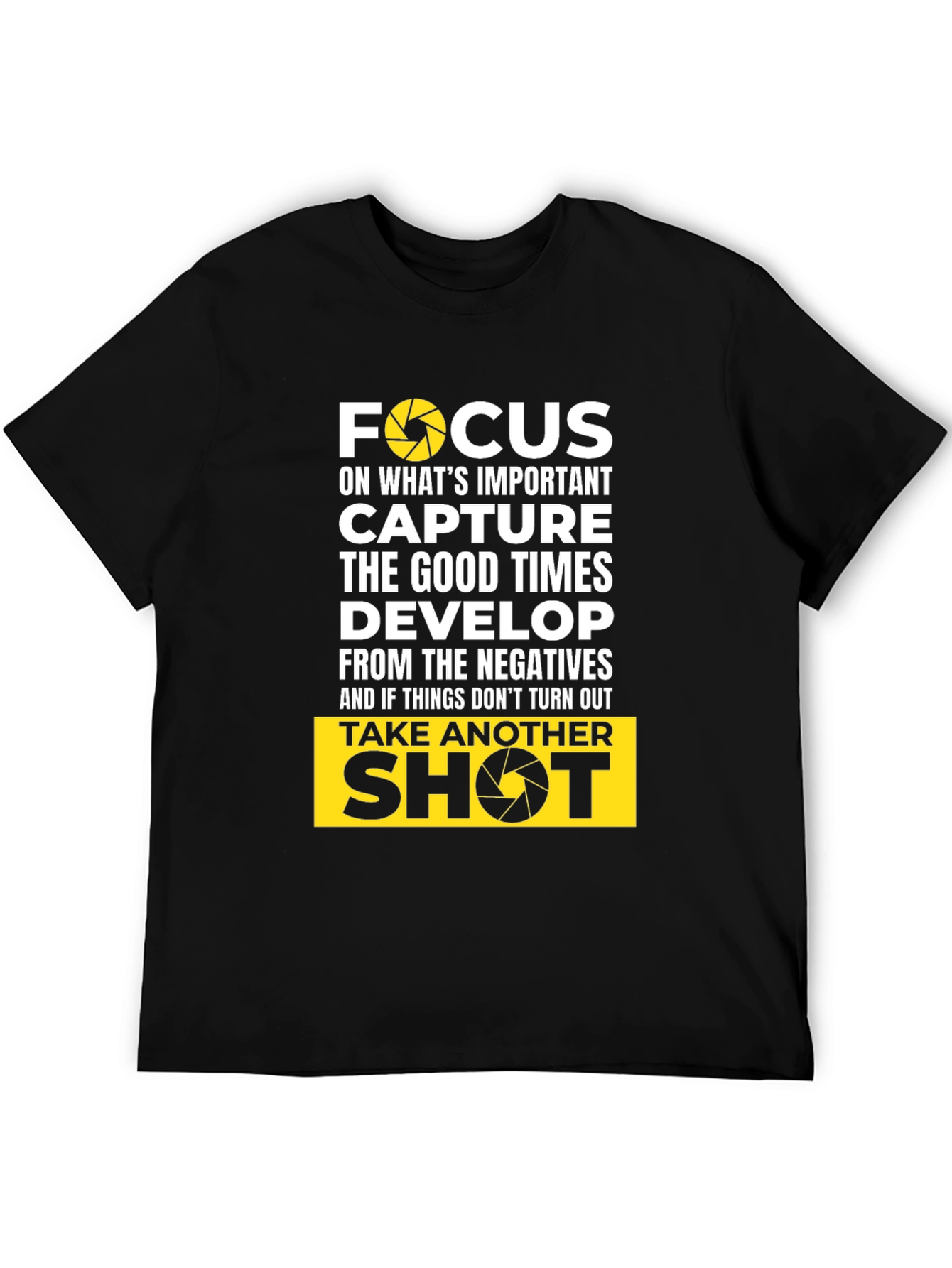 Focus Camera T-Shirt: Capture Good Times Develop Positives