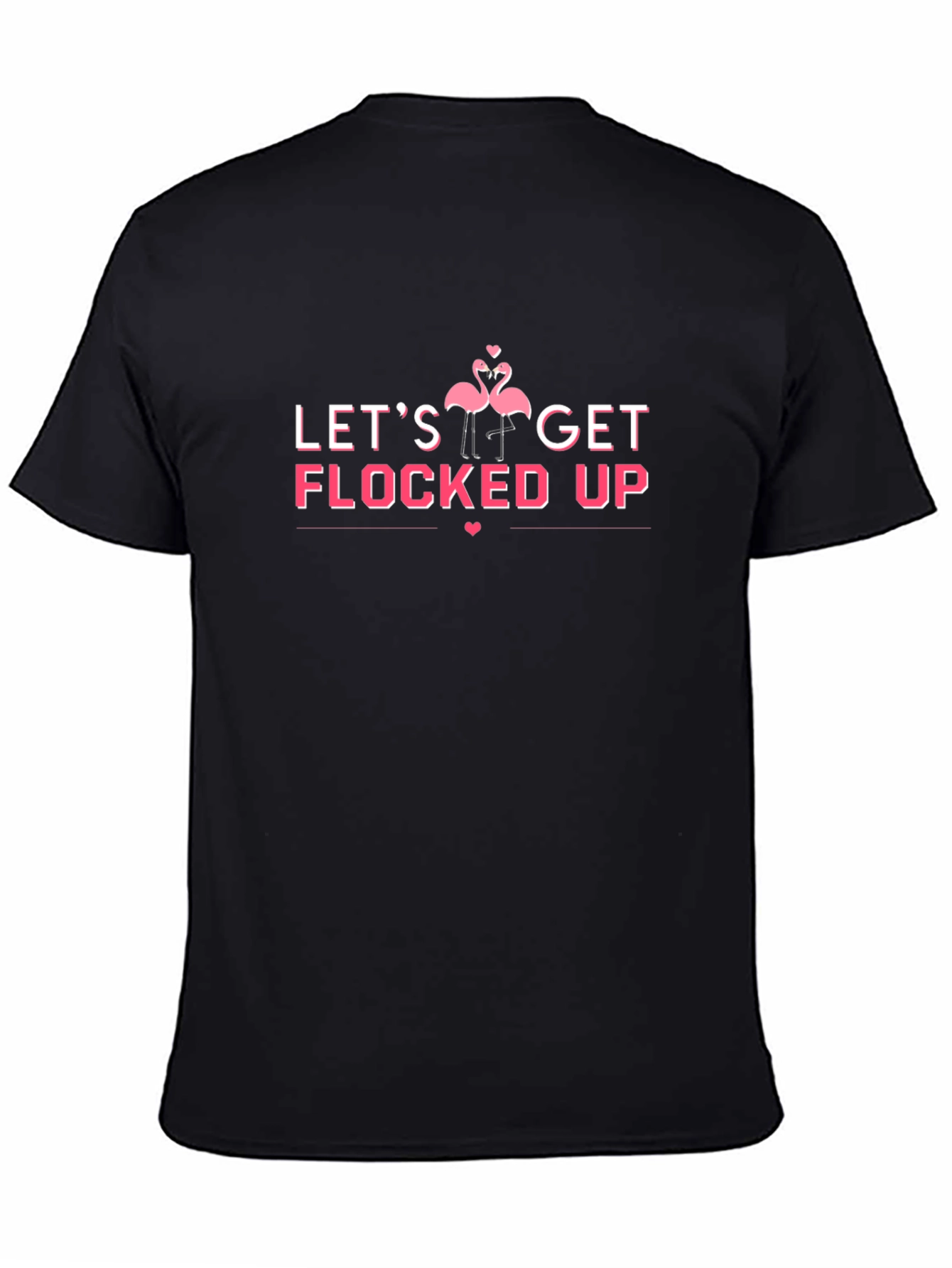 Lets Get Flocked Up Black T-Shirt