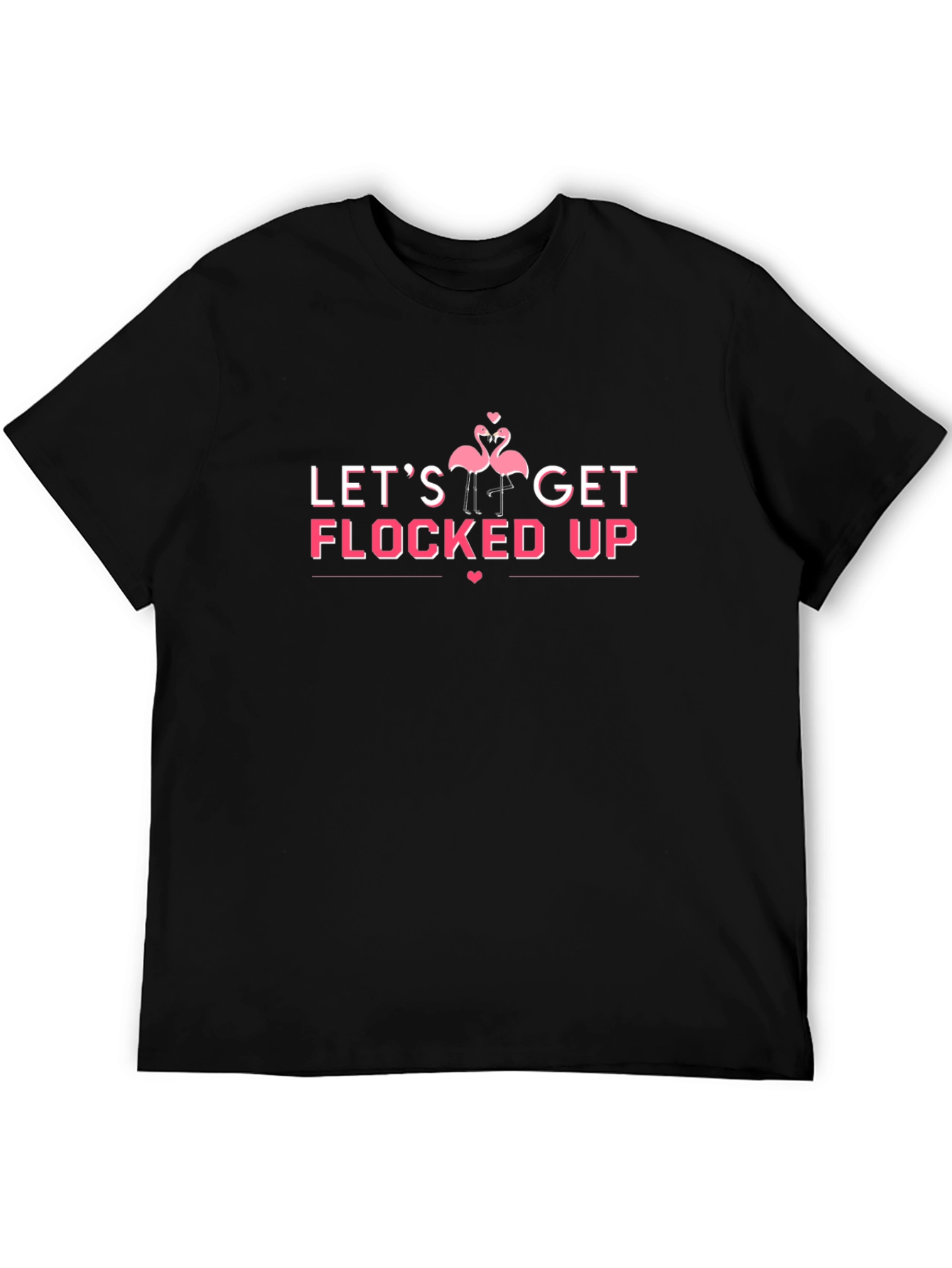 Lets Get Flocked Up Black T-Shirt