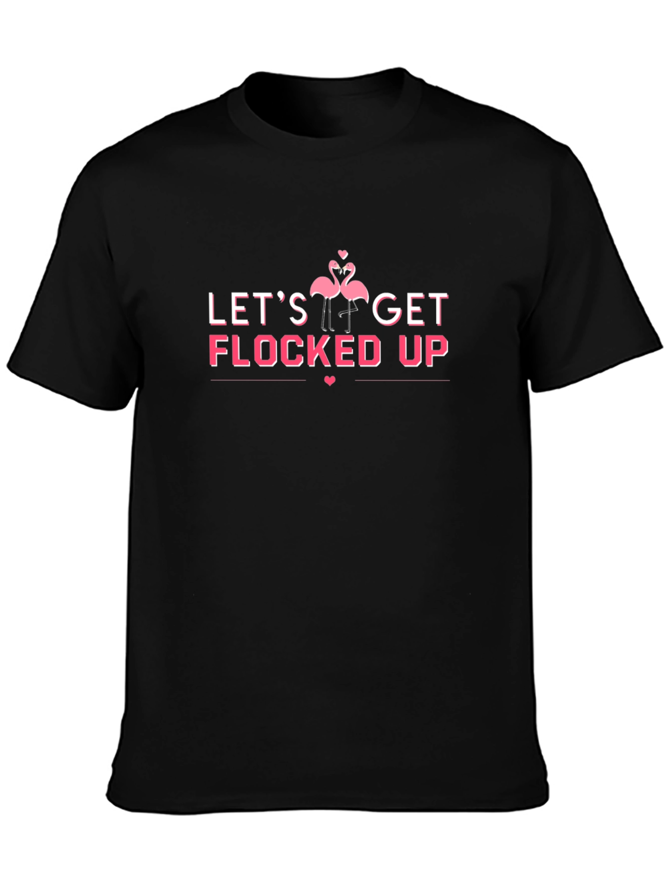 Lets Get Flocked Up Black T-Shirt