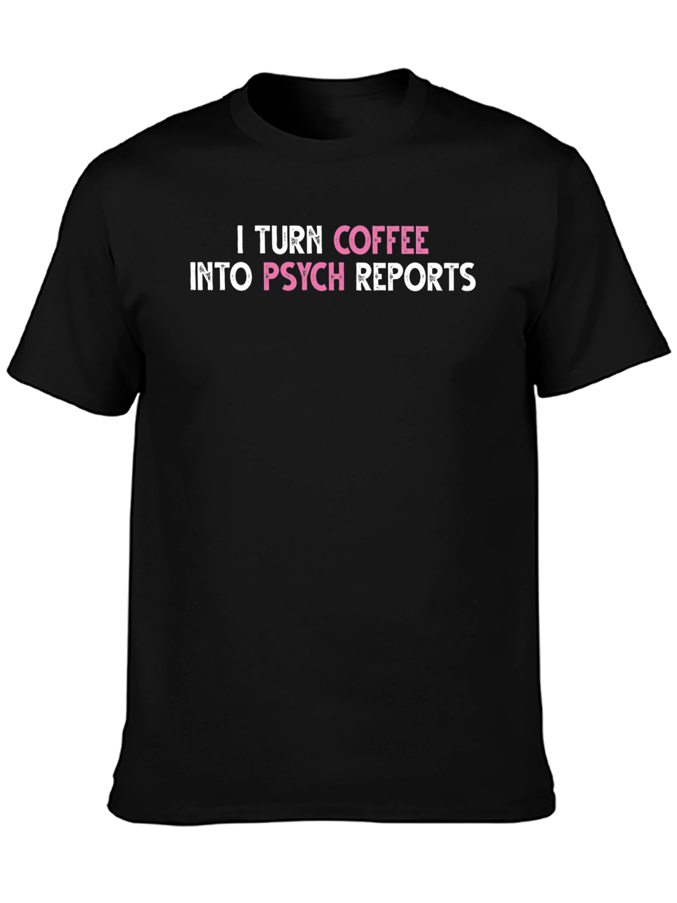 I Turn Coffee Into Psych Reports T-Shirt