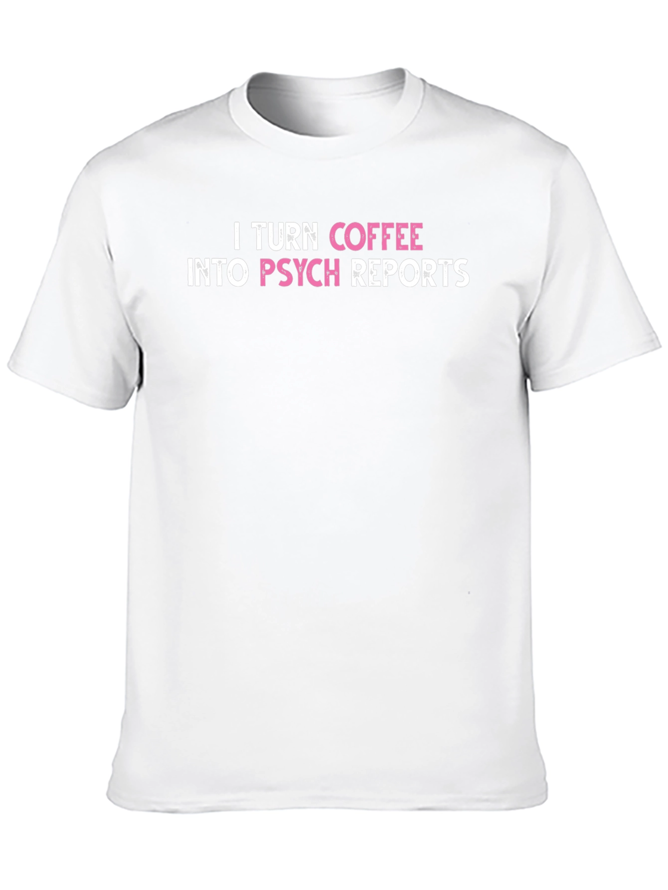 I Turn Coffee Into Psych Reports T-Shirt