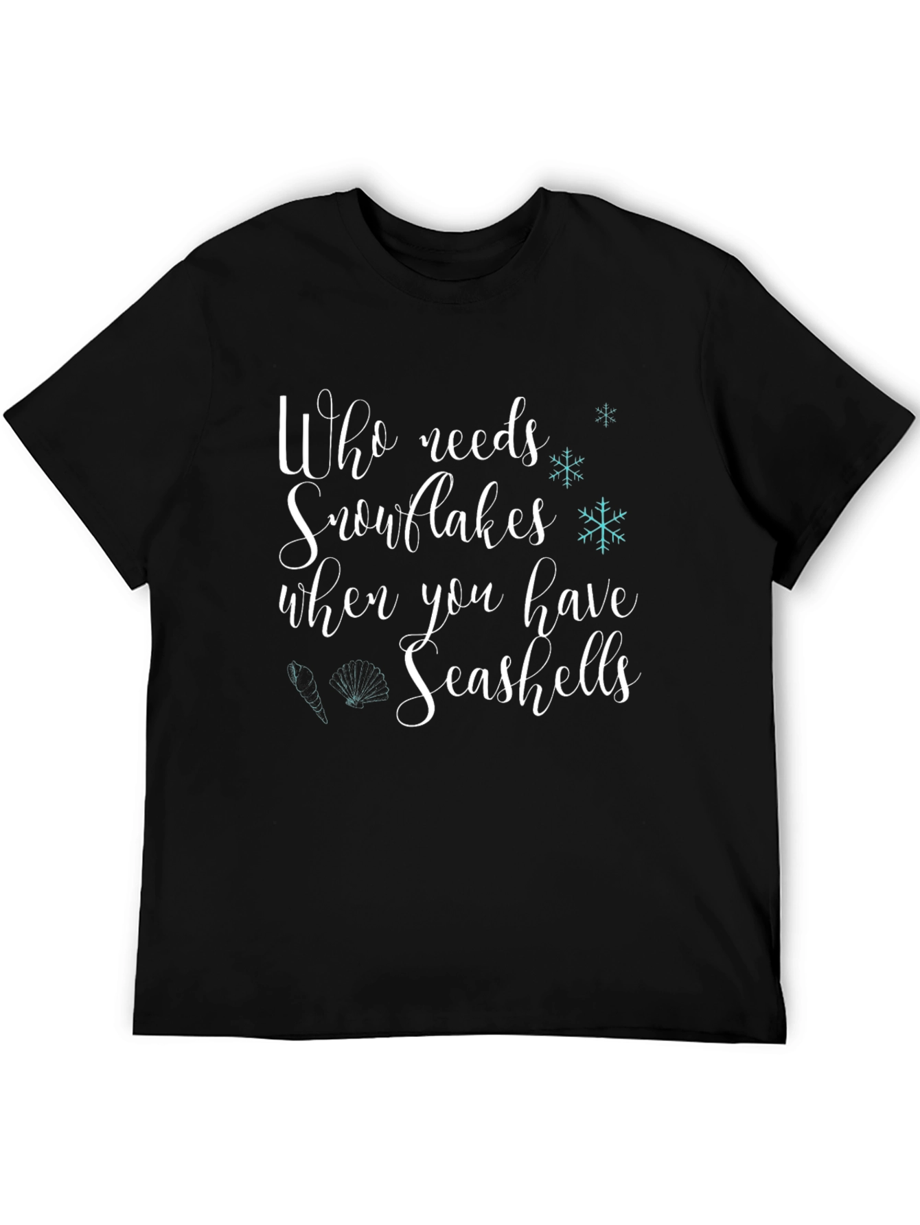 Who Needs Snowflakes? Seashells T-Shirt