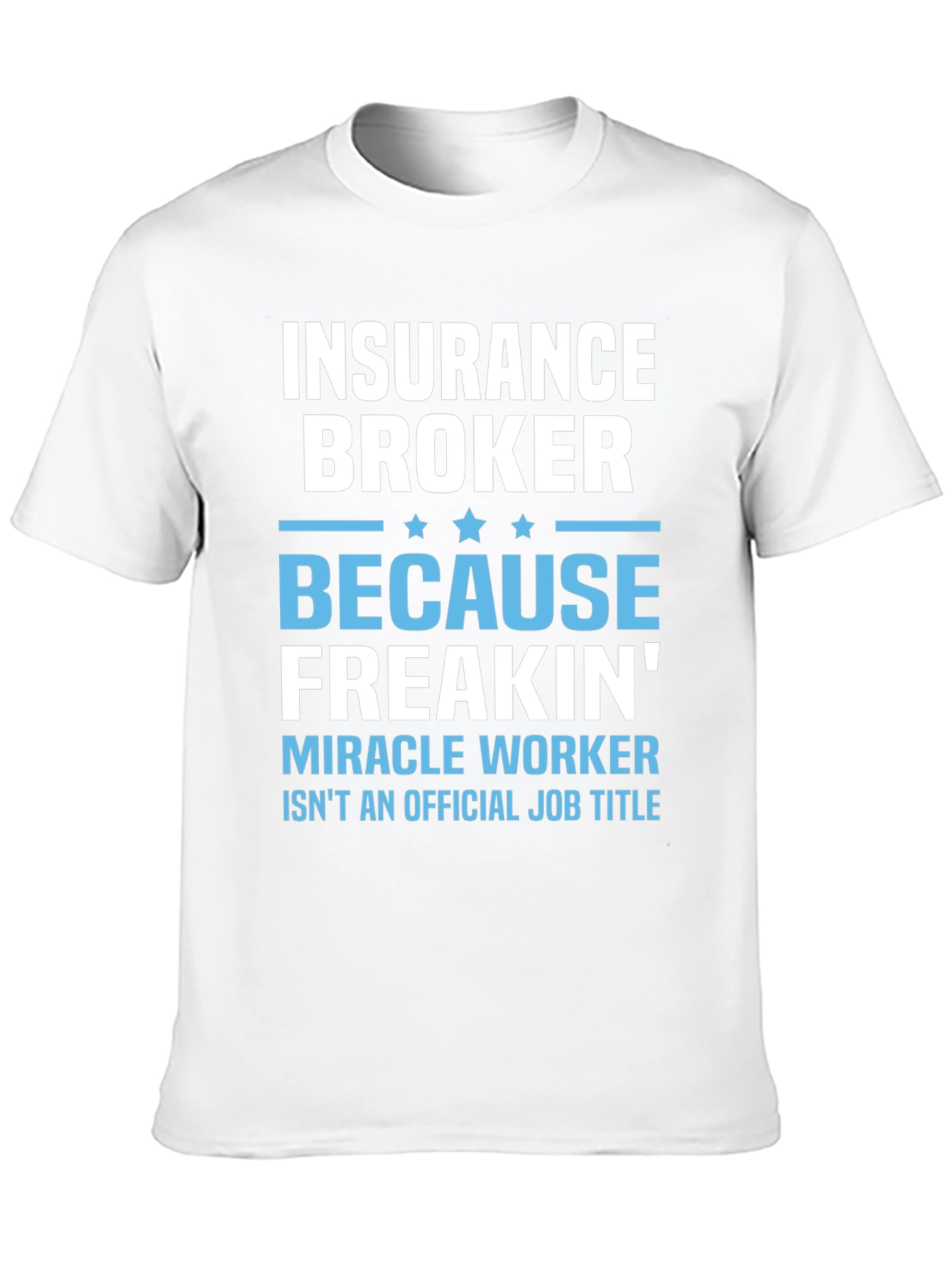 Insurance Broker T-Shirt - Miracle Worker Funny Tee