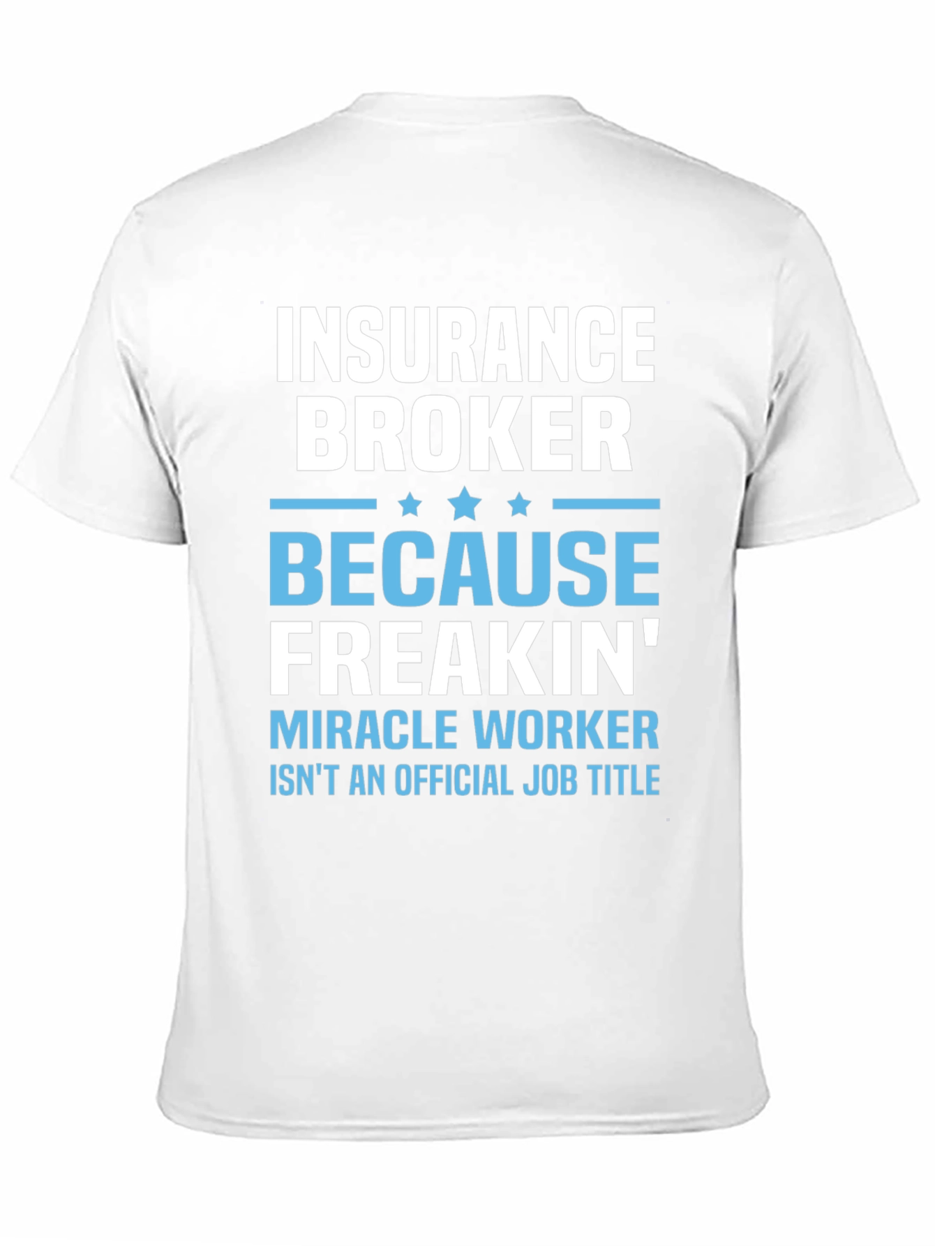 Insurance Broker T-Shirt - Miracle Worker Funny Tee