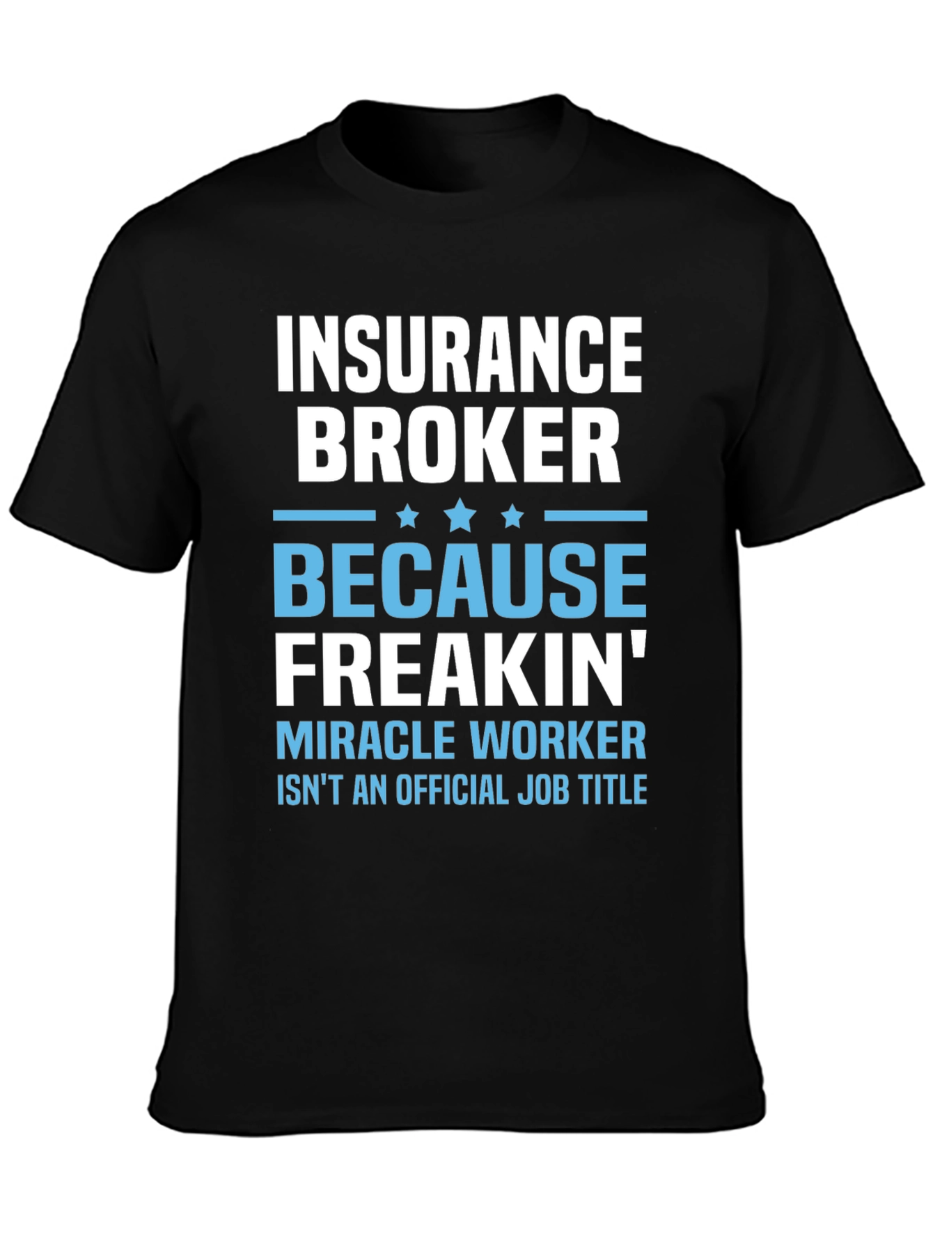 Insurance Broker T-Shirt - Miracle Worker Funny Tee