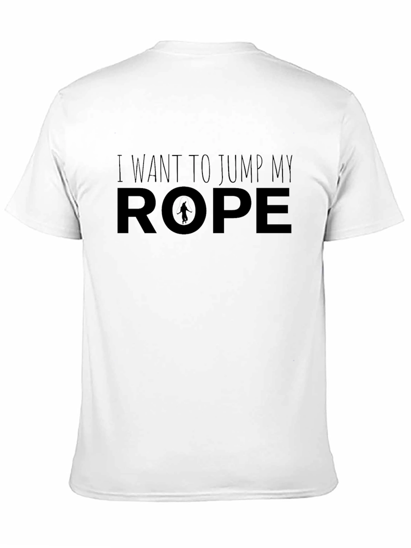 I Want to Jump My Rope Funny T-Shirt