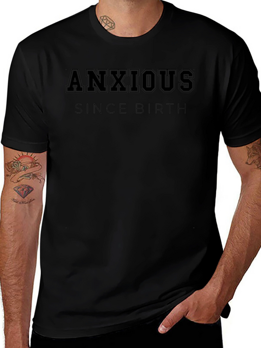 Anxious Since Birth Graphic Tee - Comfort Fit