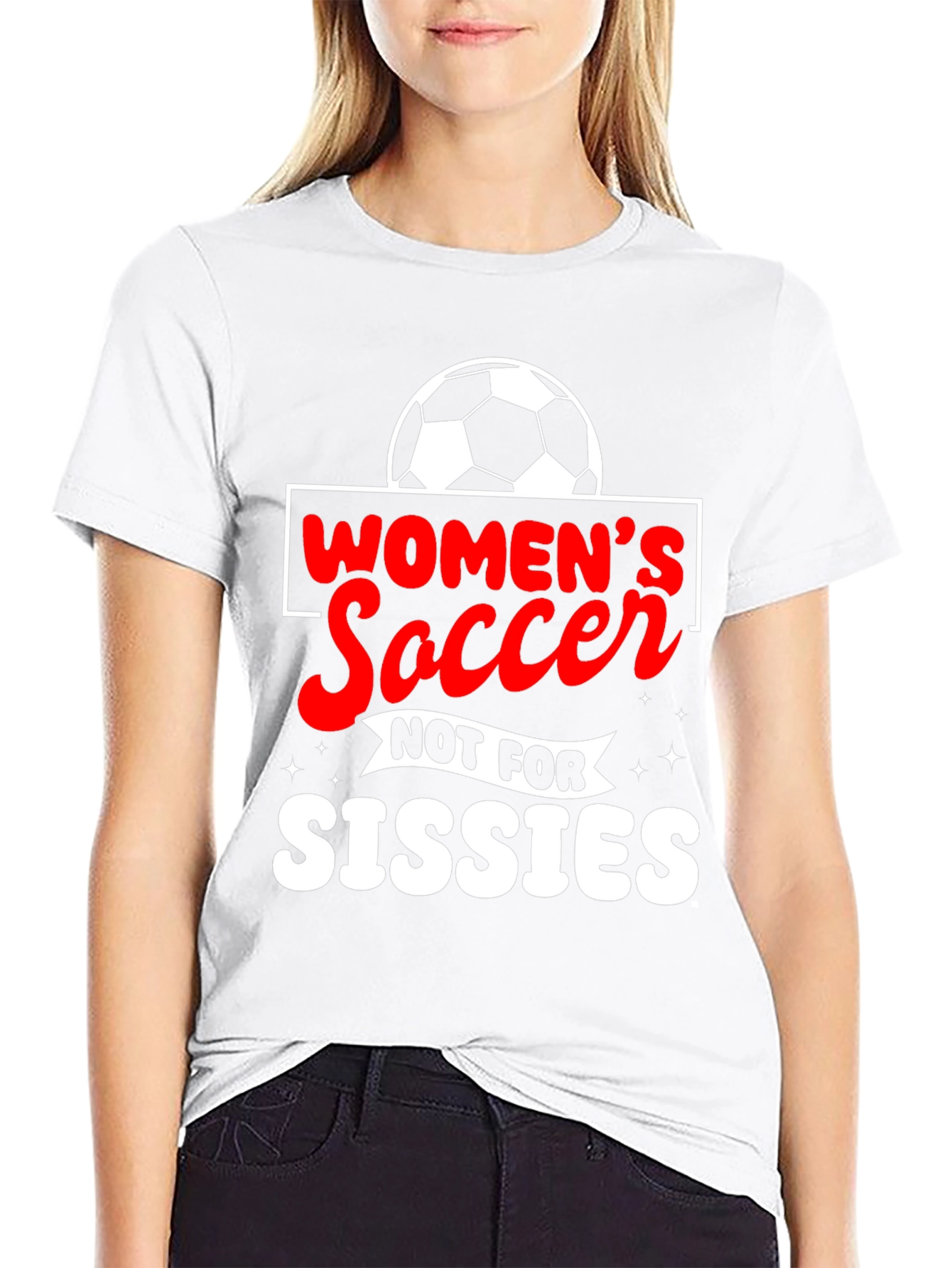 Womens Soccer Tee - Not For Sissies!