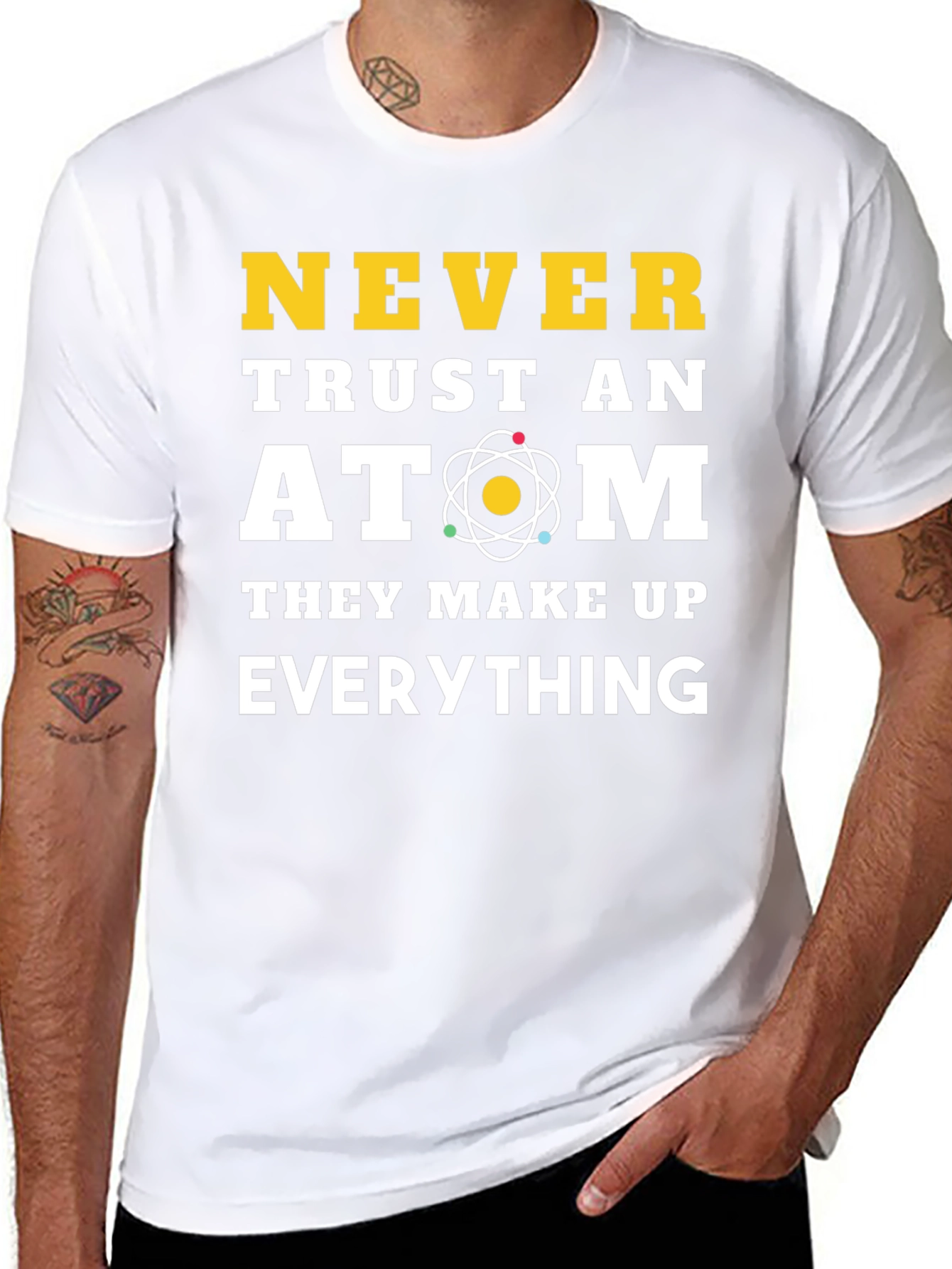 Never Trust an Atom Funny Science T-Shirt