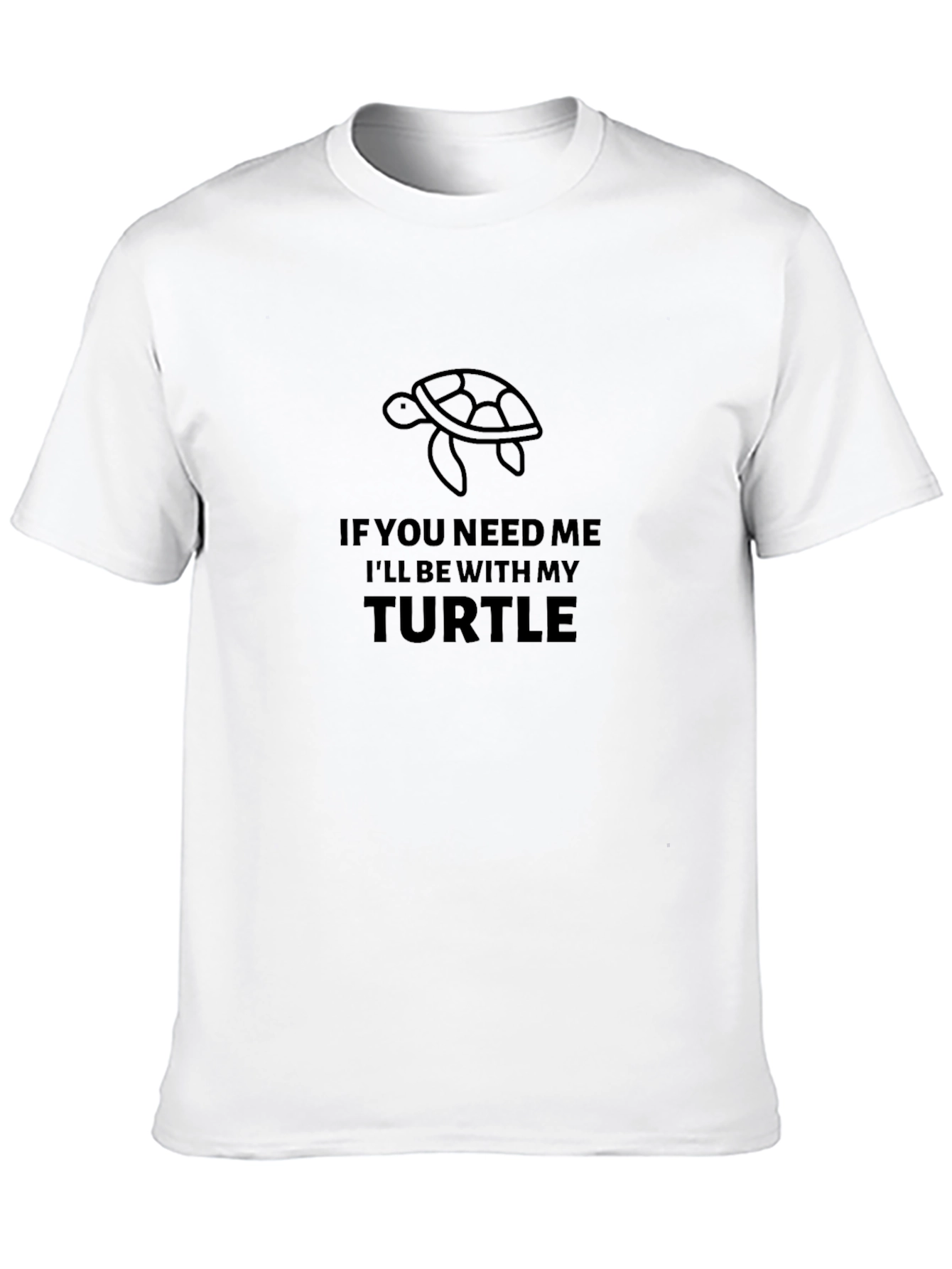 Turtle Lover T-Shirt - If You Need Me Turtle