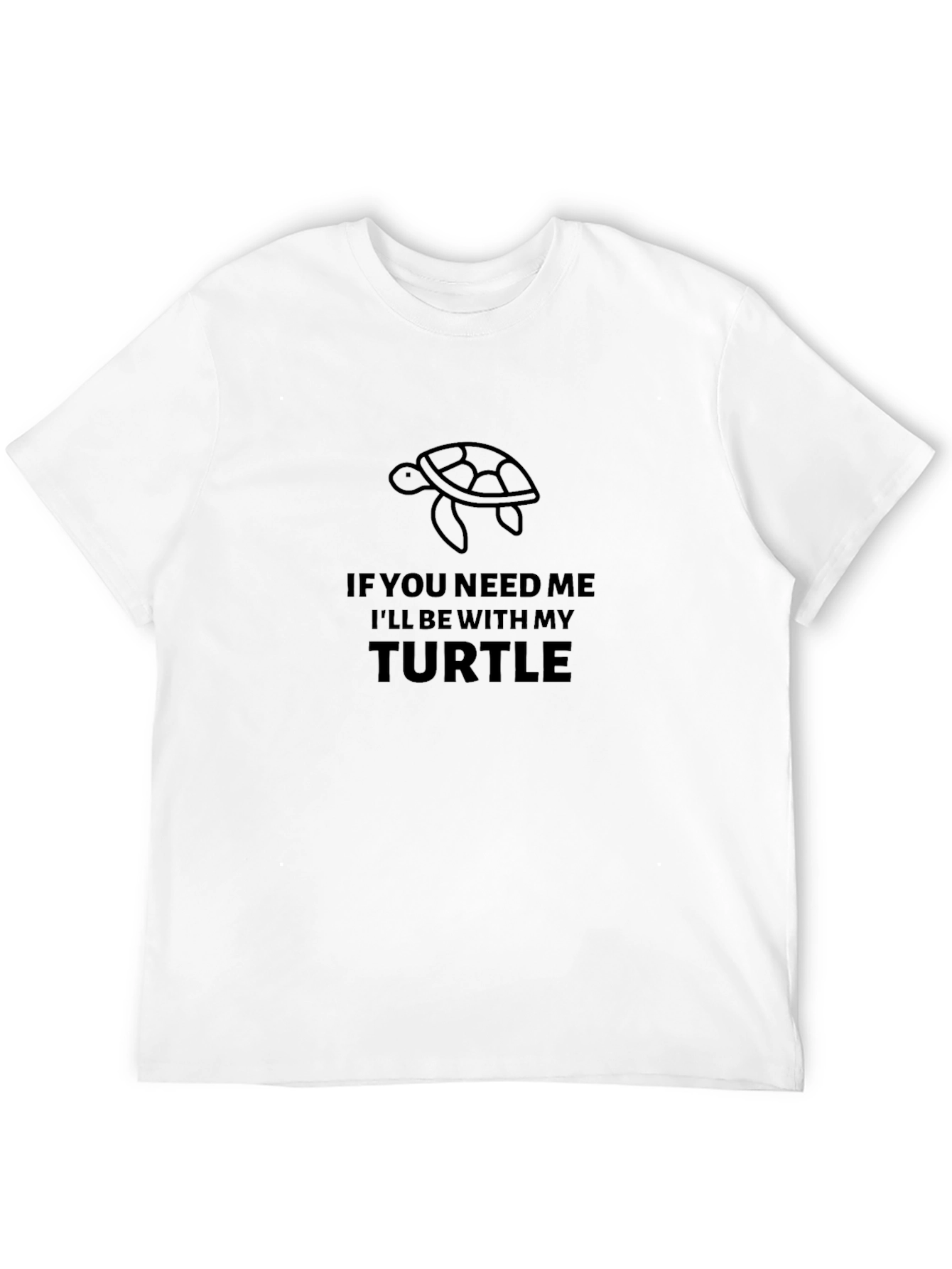 Turtle Lover T-Shirt - If You Need Me Turtle