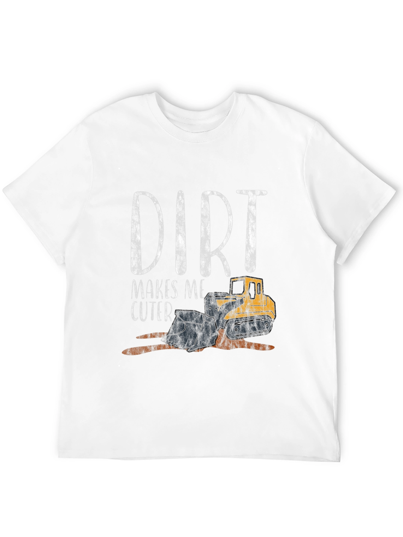 Dirt Makes Me Cuter T-Shirt