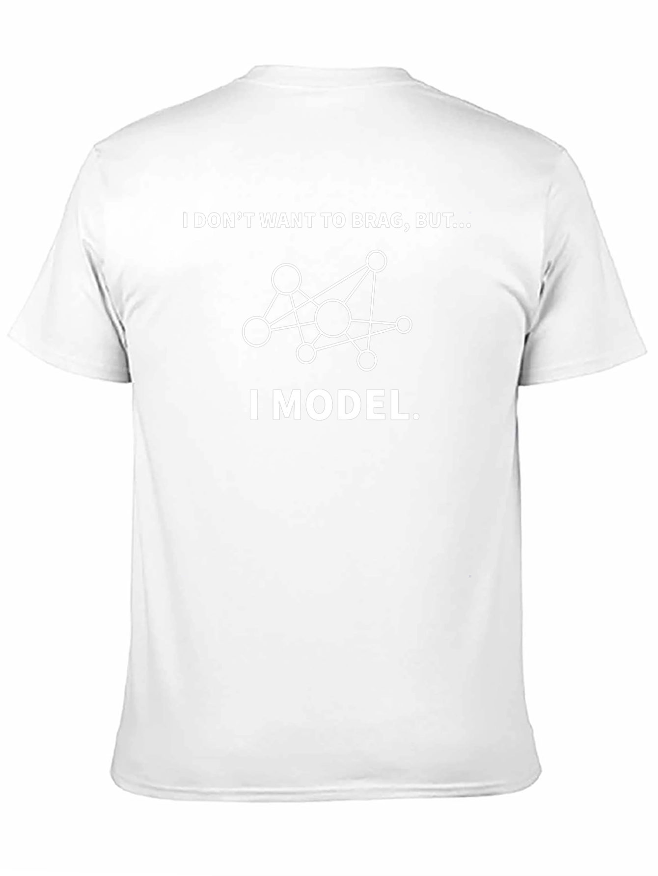 I Model T-Shirt - Funny Data Science Shirt