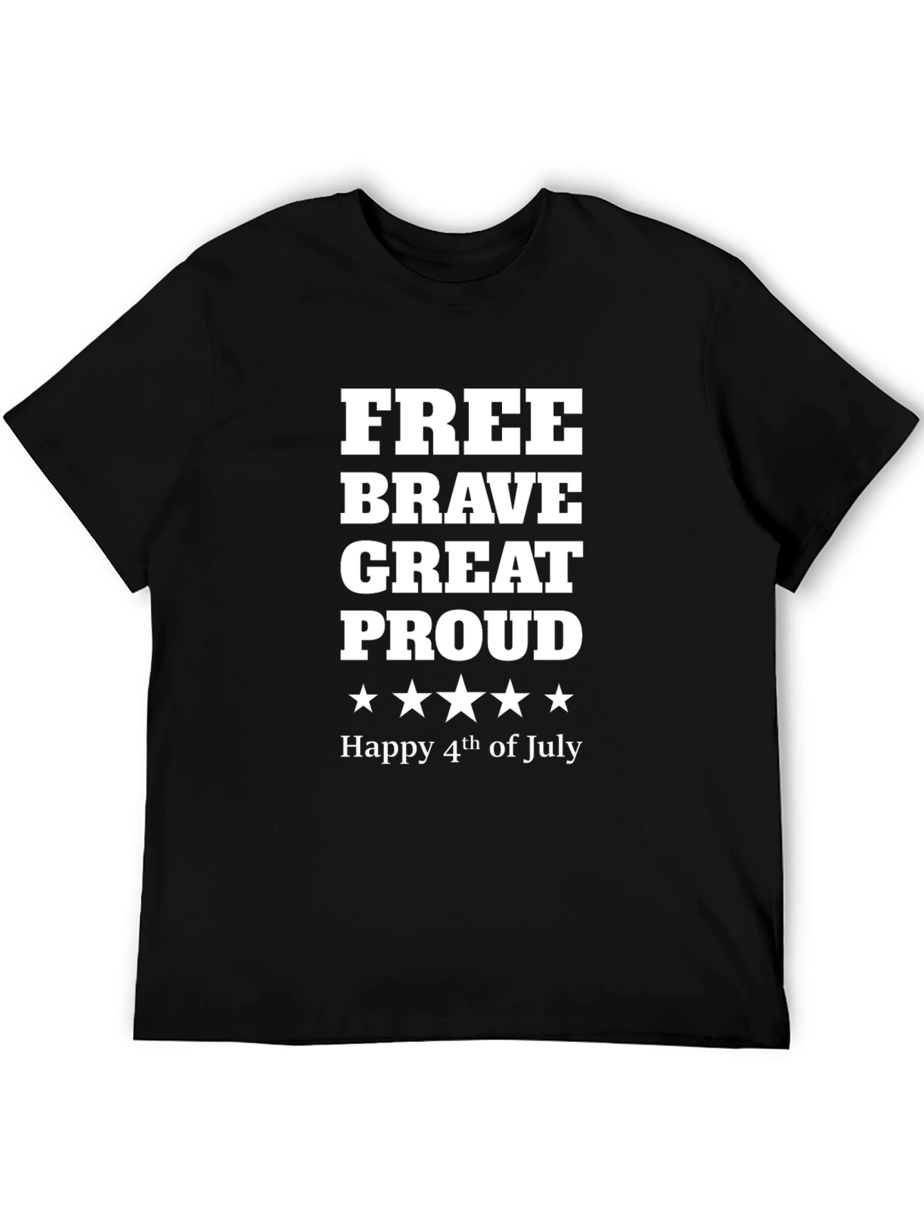 Free Brave Great Proud 4th of July T-Shirt