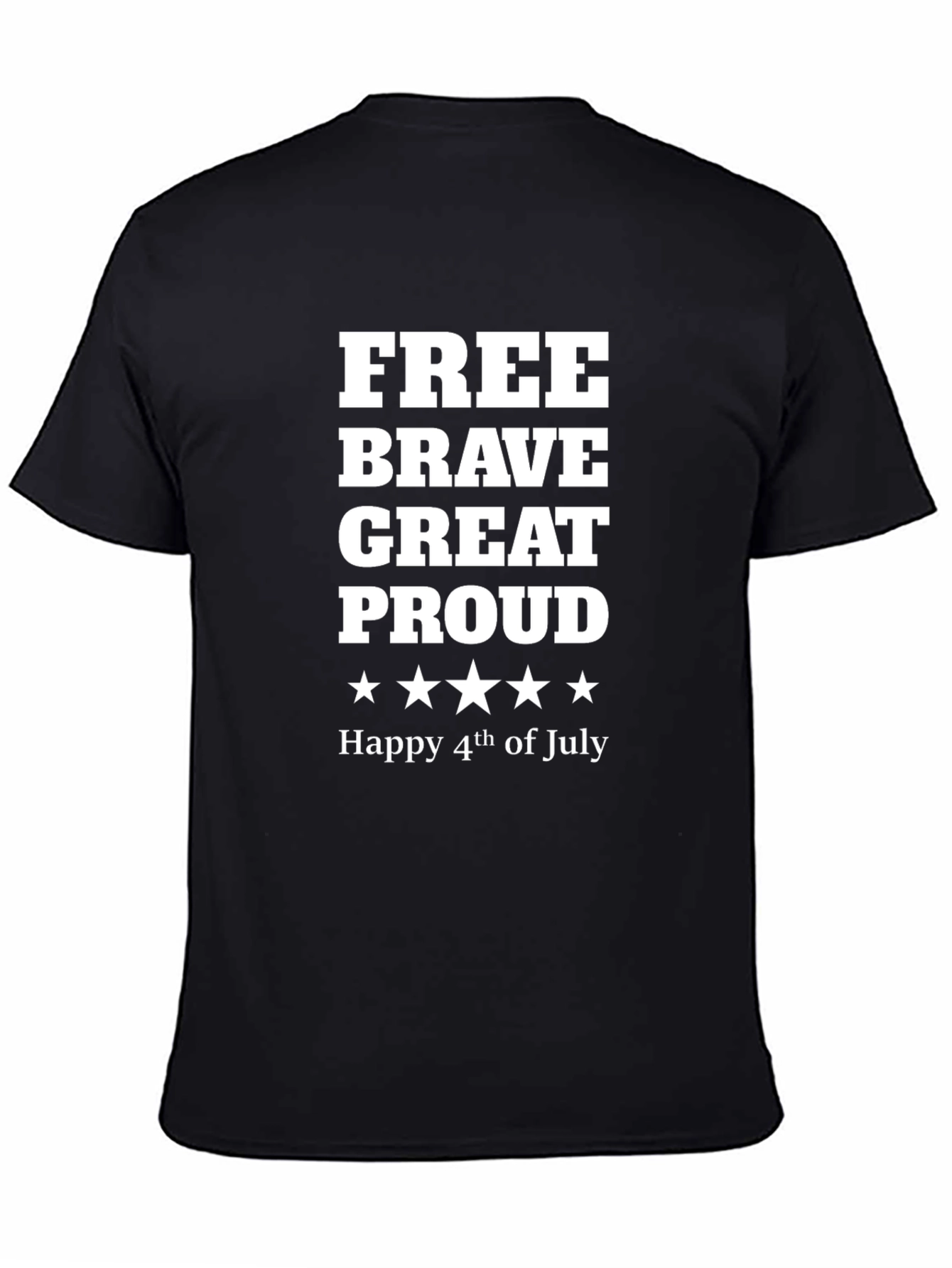 Free Brave Great Proud 4th of July T-Shirt