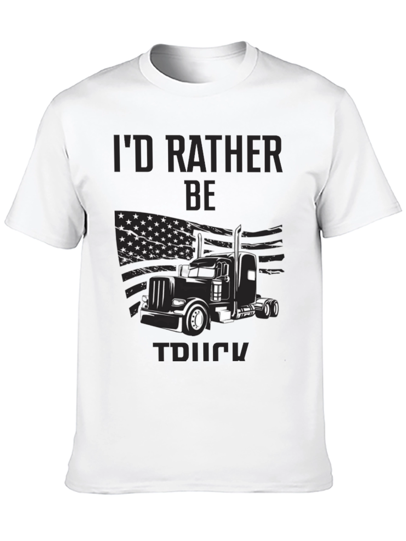 Id Rather Be Truckin T-Shirt