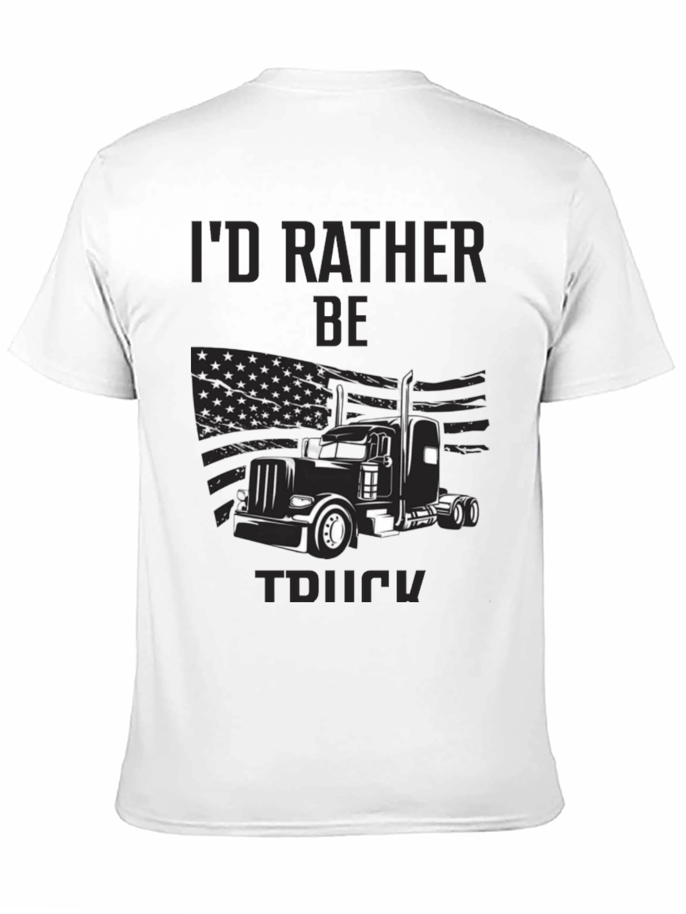 Id Rather Be Truckin T-Shirt