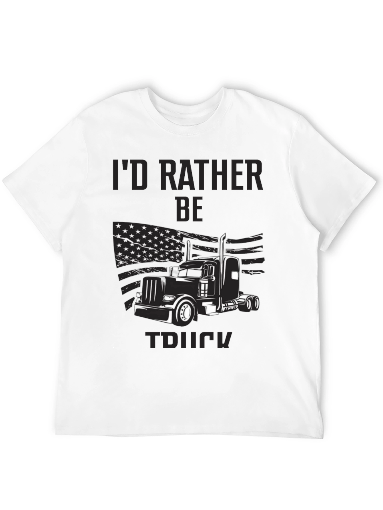 Id Rather Be Truckin T-Shirt