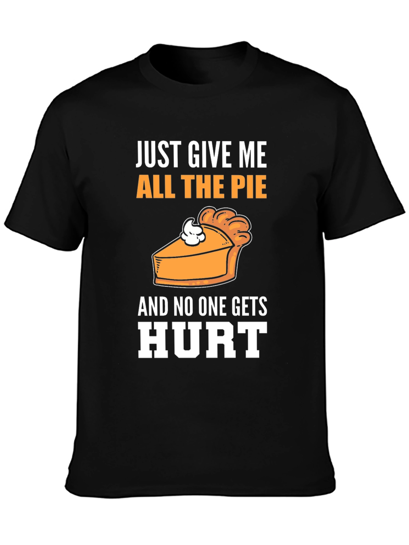 Just Give Me All The Pie T-Shirt