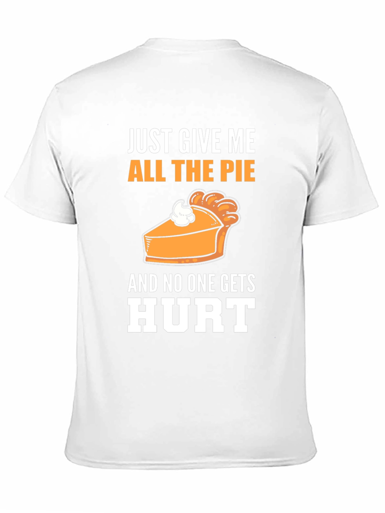 Just Give Me All The Pie T-Shirt