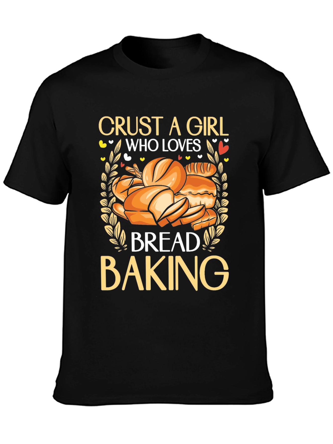 Crust a Girl Who Loves Bread Baking T-Shirt
