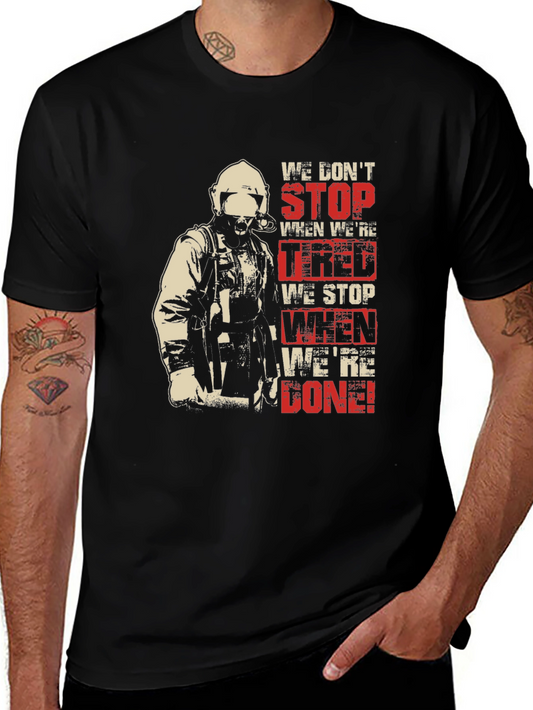 Firefighter T-Shirt - We Dont Stop When Tired