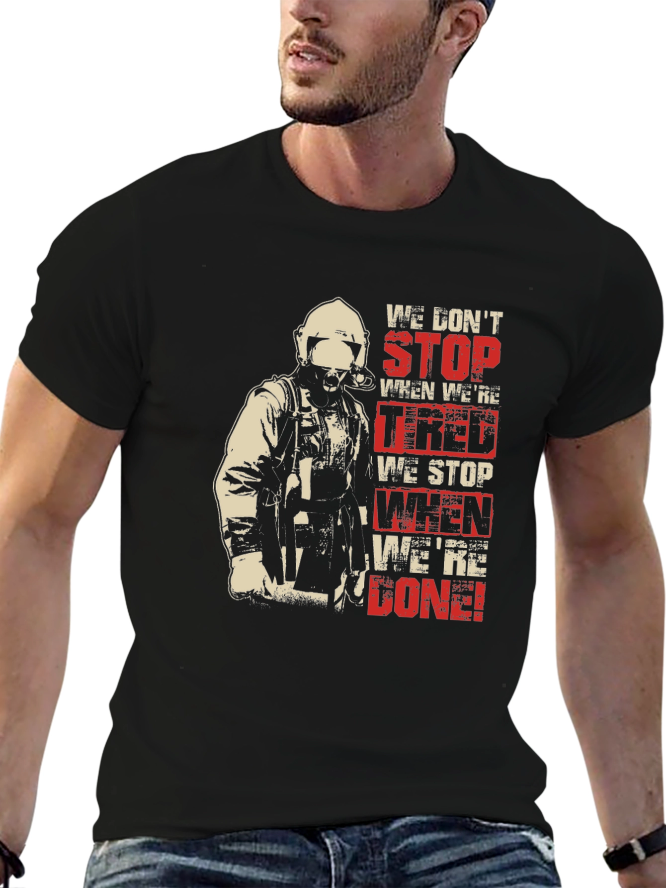 Firefighter T-Shirt - We Dont Stop When Tired