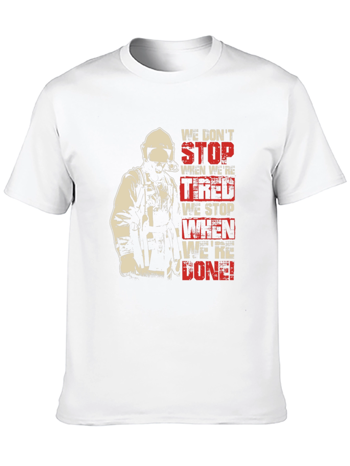 Firefighter T-Shirt - We Dont Stop When Tired