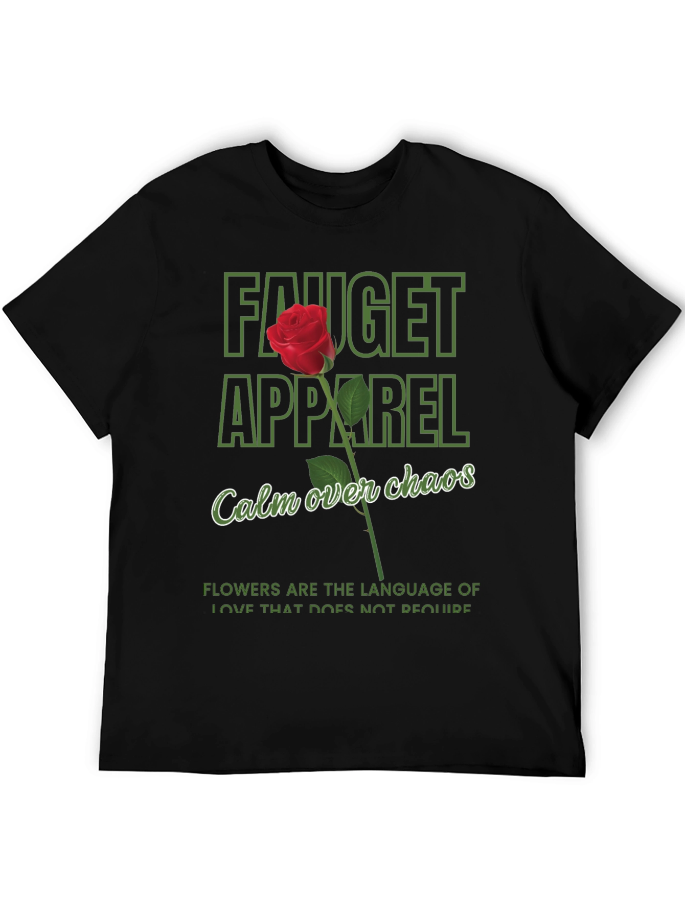 Fauget Apparel T-Shirt: Calm Over Chaos Rose Design