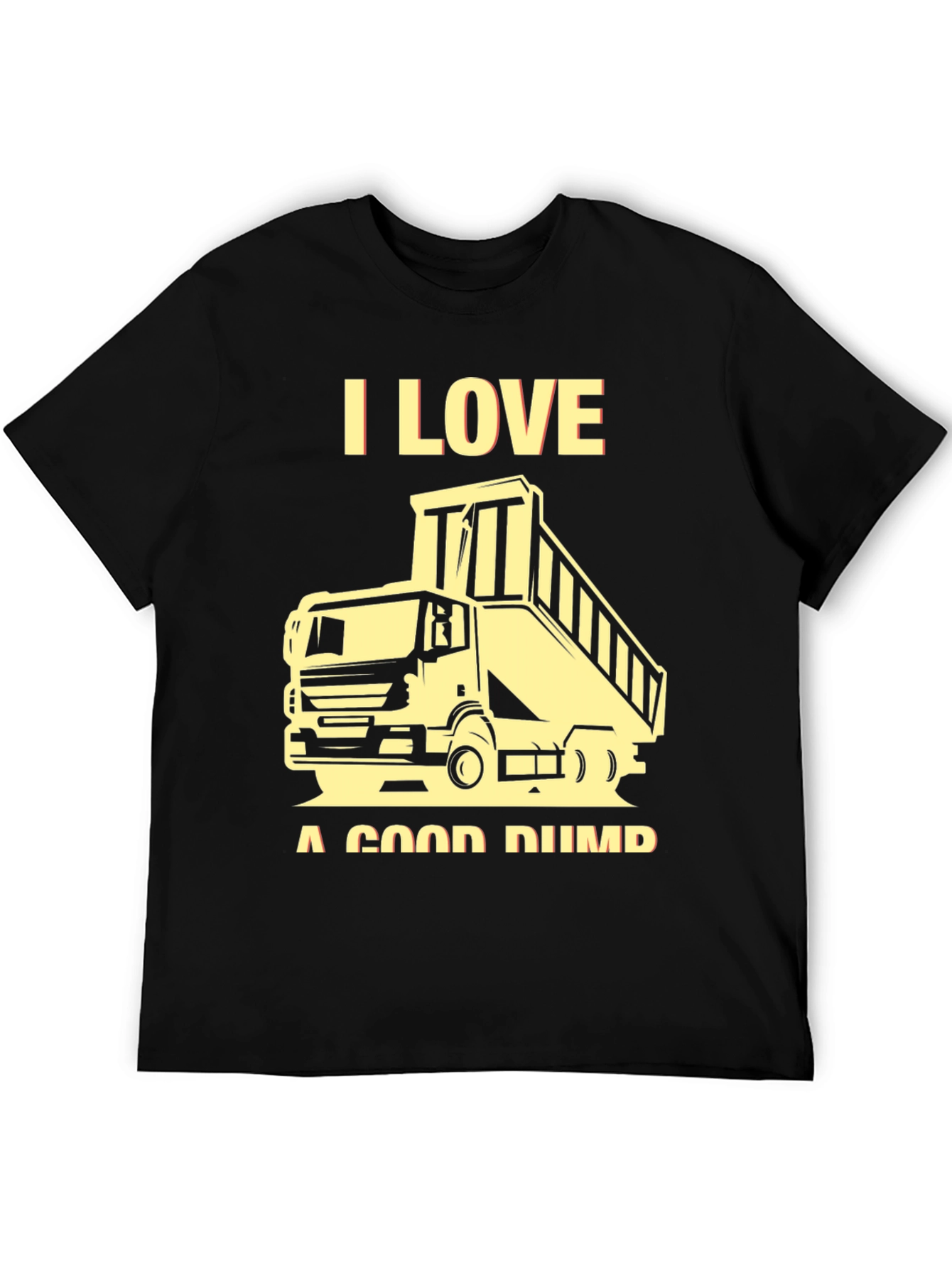 I Love A Good Dump Truck Graphic Tee
