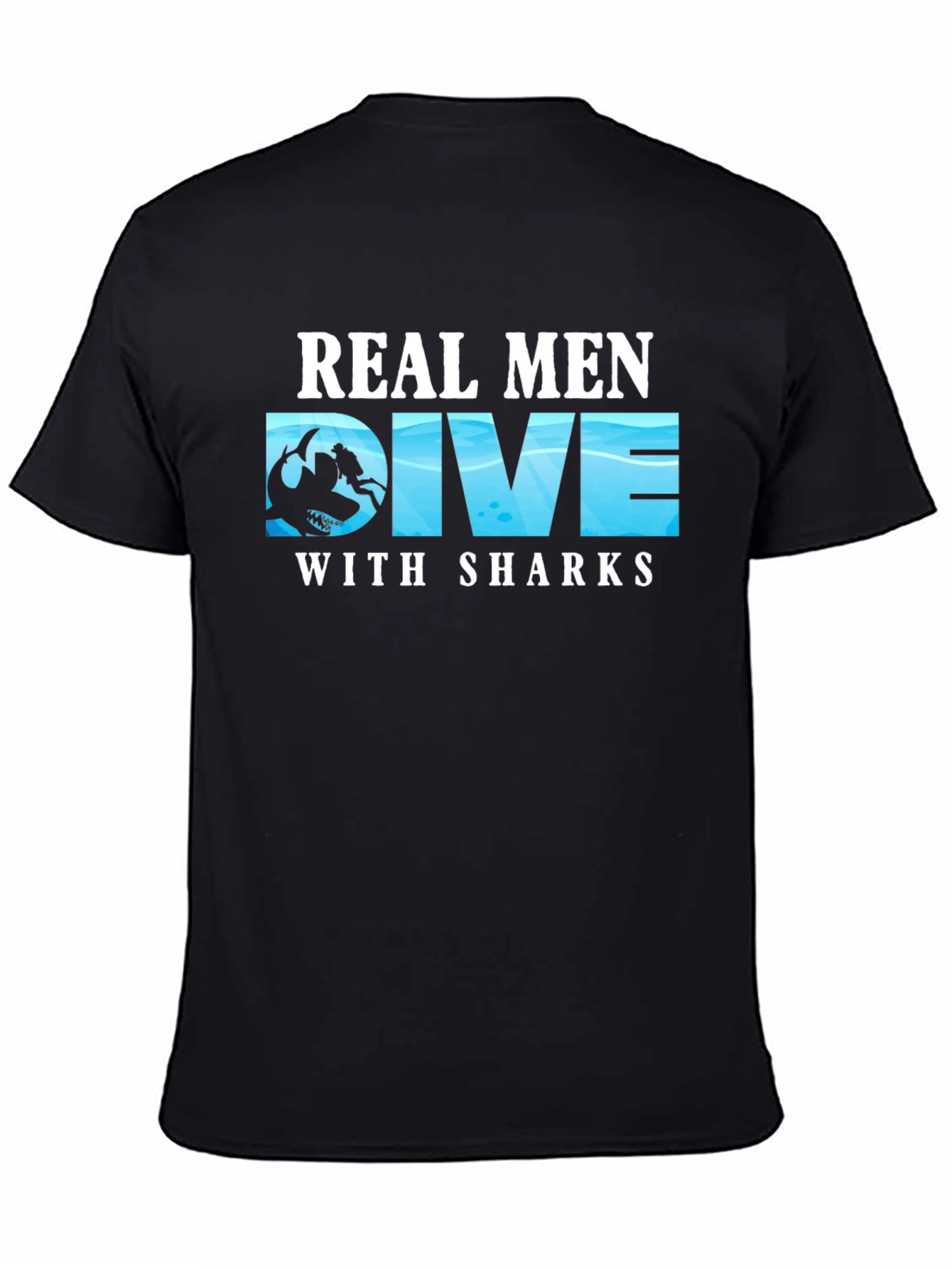 Real Men Dive With Sharks T-Shirt