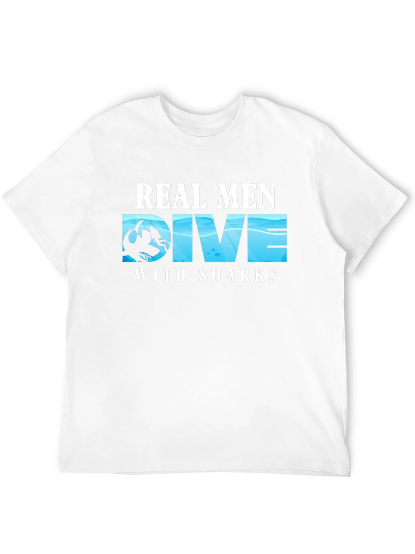 Real Men Dive With Sharks T-Shirt