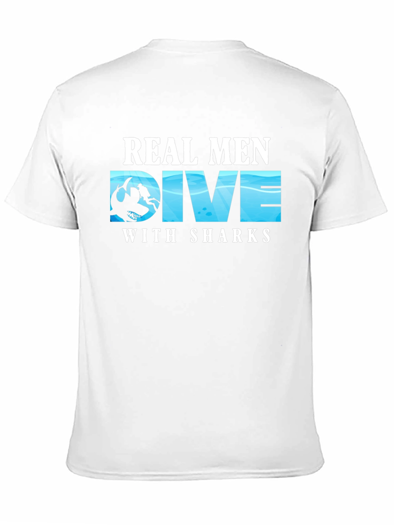 Real Men Dive With Sharks T-Shirt