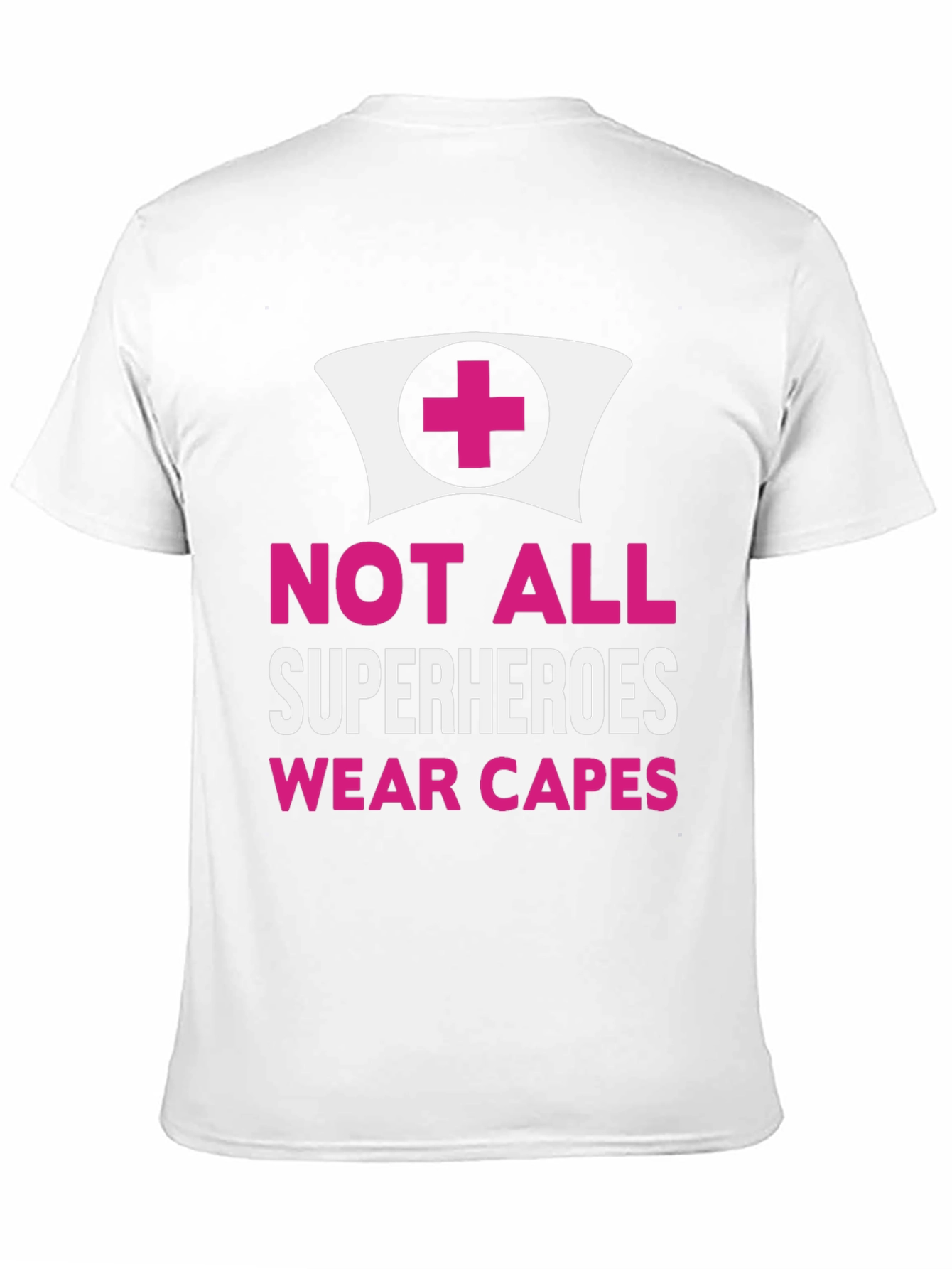 Not All Superheroes Wear Capes Nurse T-Shirt