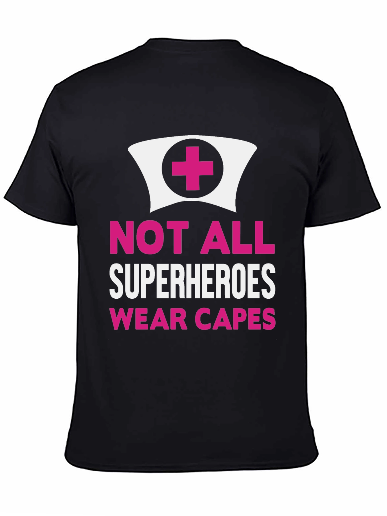 Not All Superheroes Wear Capes Nurse T-Shirt