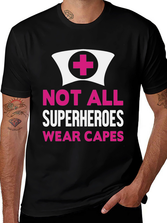 Not All Superheroes Wear Capes Nurse T-Shirt