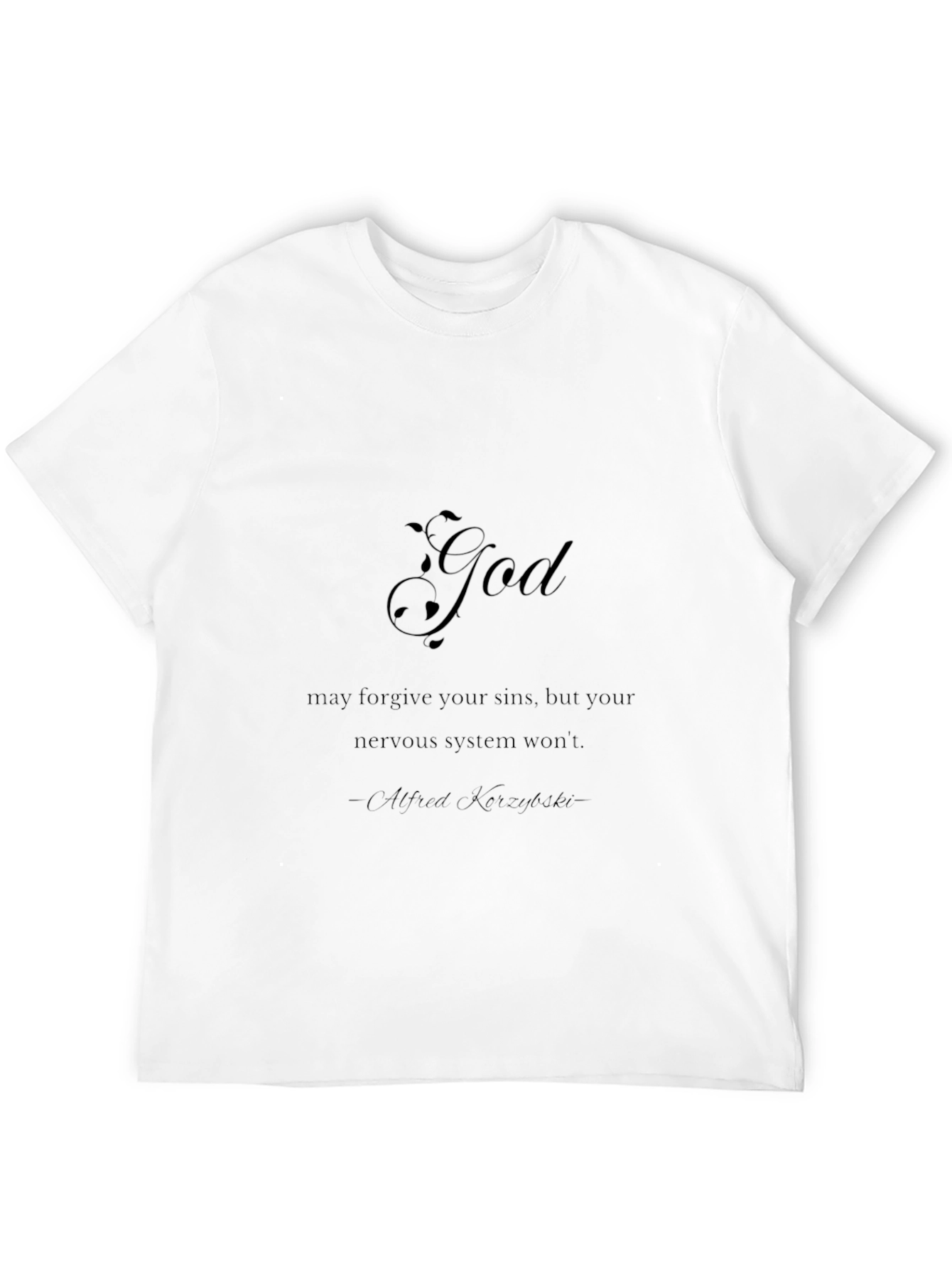 God Forgives Nervous System Doesnt T-Shirt