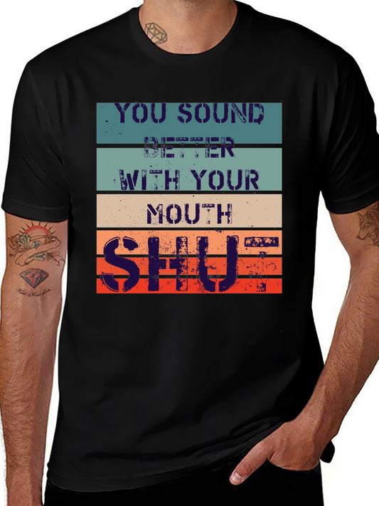 Shut Your Mouth Mens Graphic T-Shirt