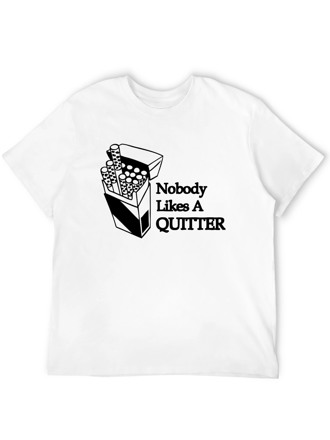 Nobody Likes a Quitter T-Shirt - Novelty Graphic Tee