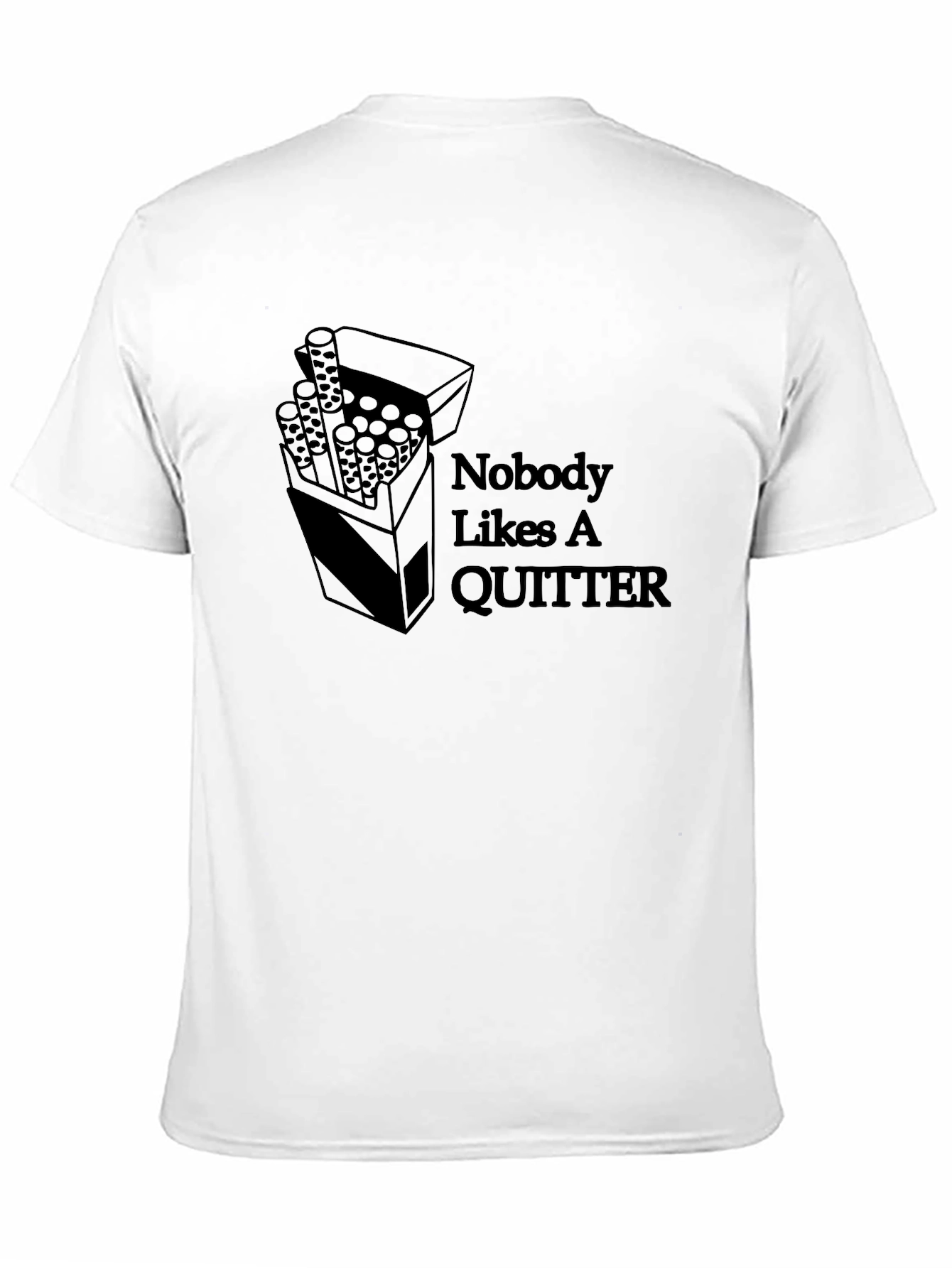 Nobody Likes a Quitter T-Shirt - Novelty Graphic Tee