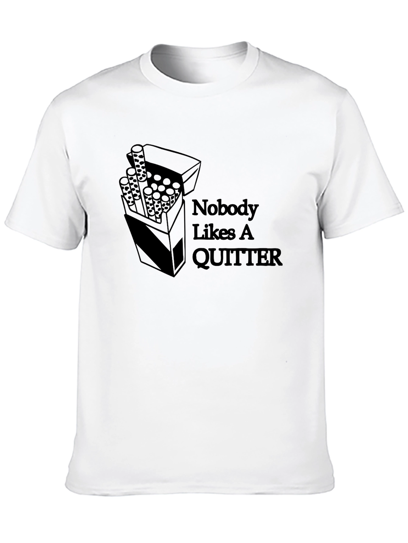 Nobody Likes a Quitter T-Shirt - Novelty Graphic Tee