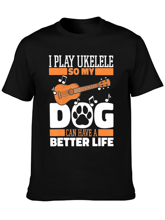 I Play Ukulele So My Dog Can Have a Better Life T-Shirt