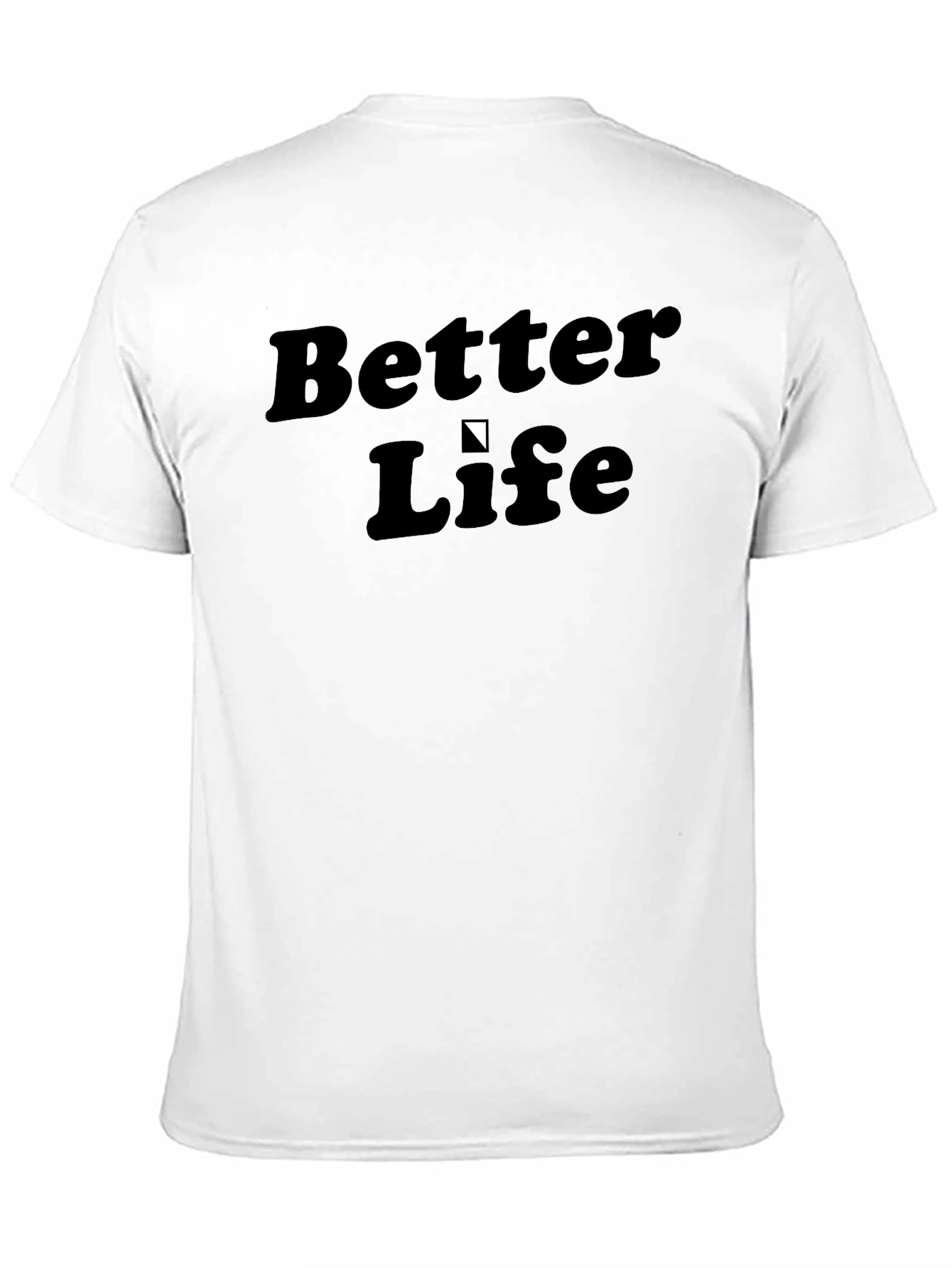 Better Life Tee - Classic Style Everyday Comfort