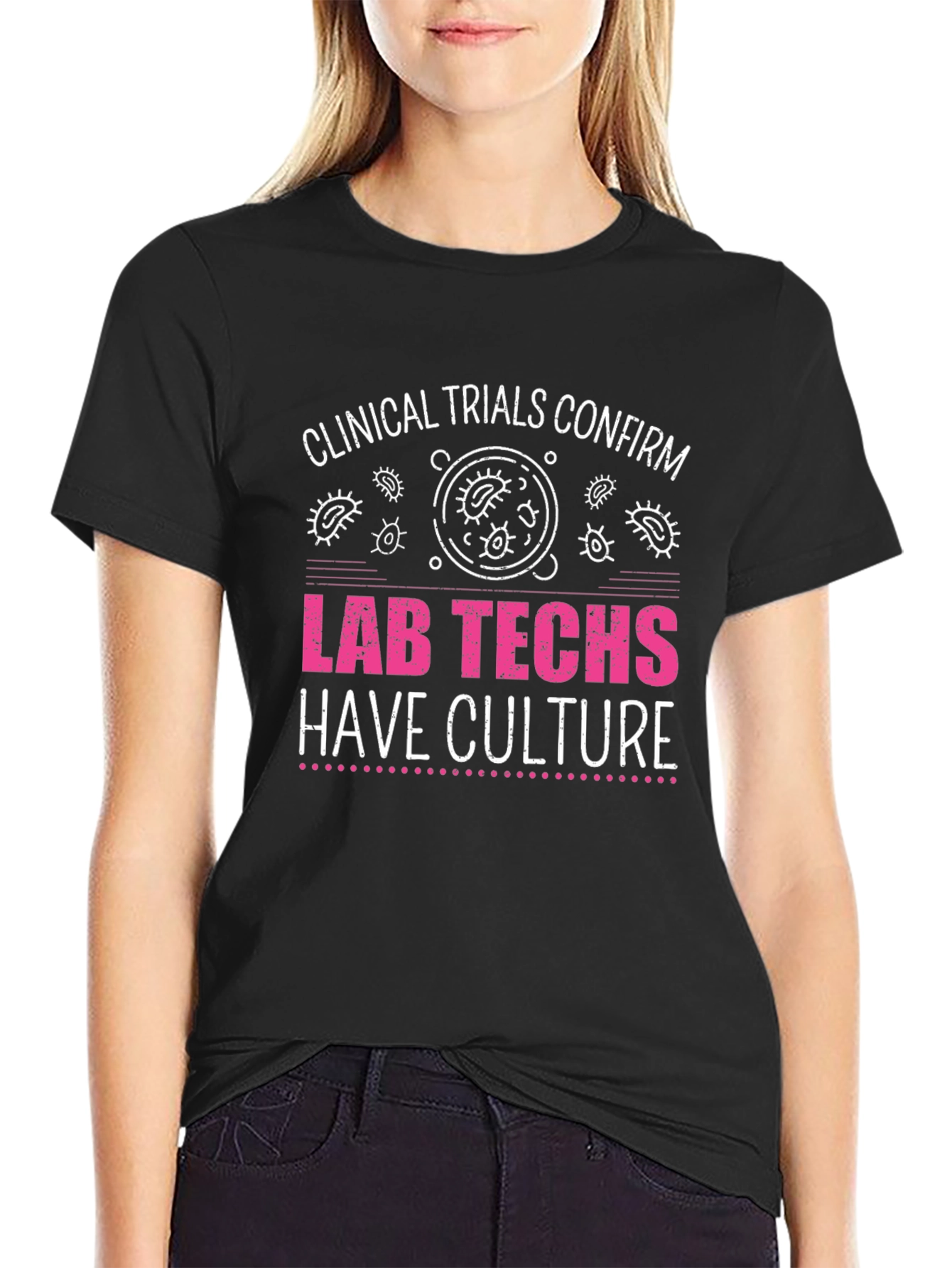 Lab Techs Have Culture T-Shirt - Medical Science Tee