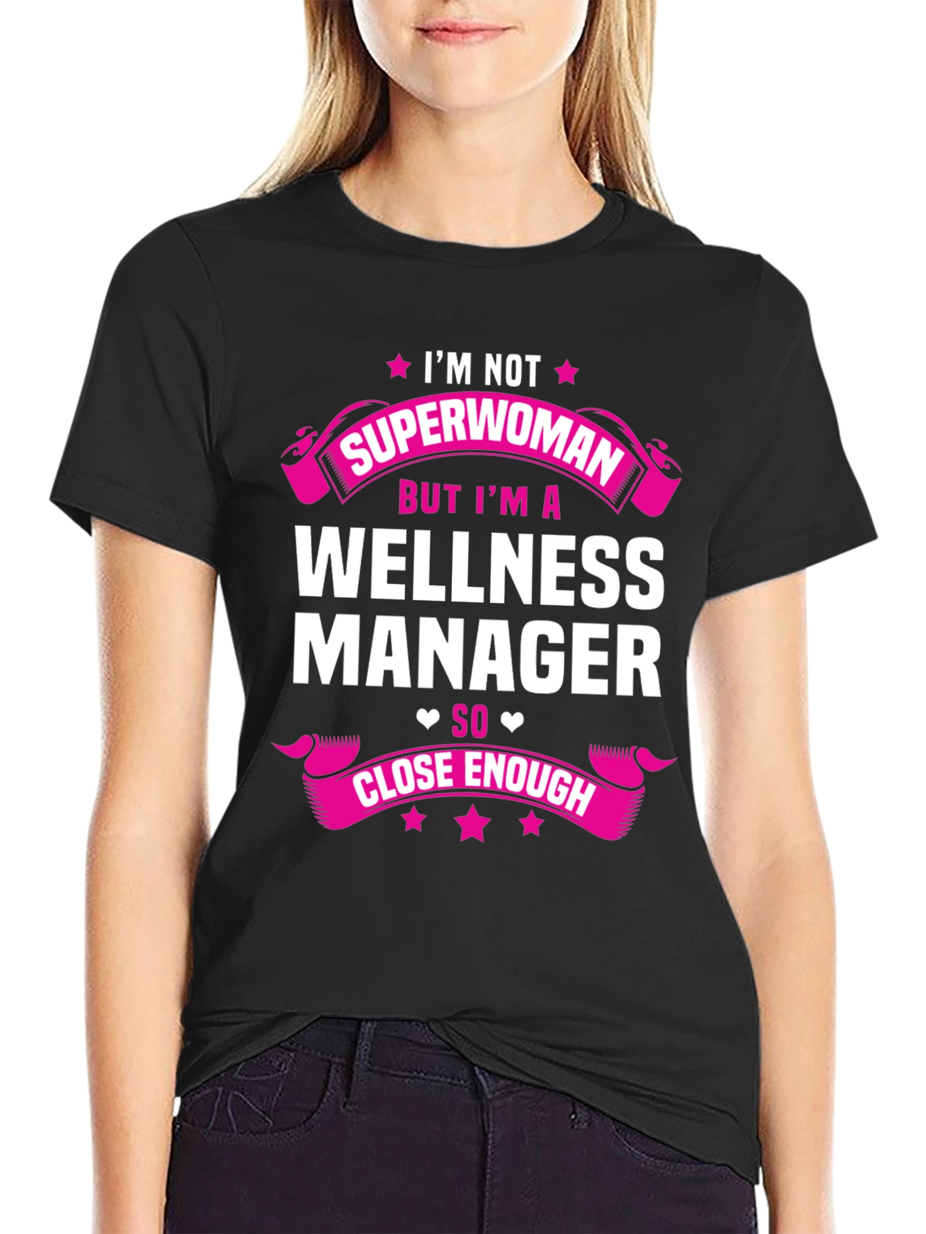 Wellness Manager T-Shirt - Superwoman Close Enough!