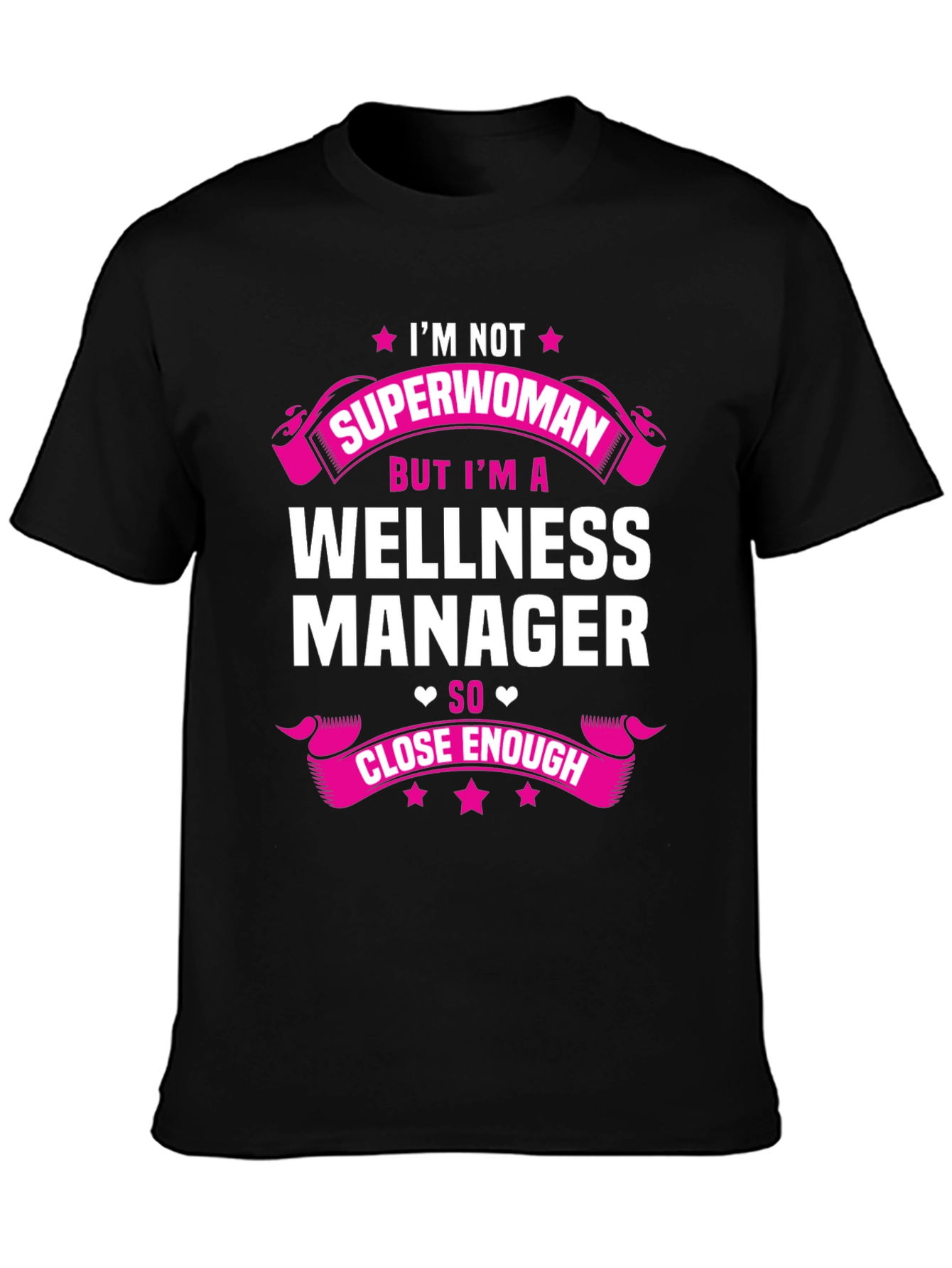 Wellness Manager T-Shirt - Superwoman Close Enough!