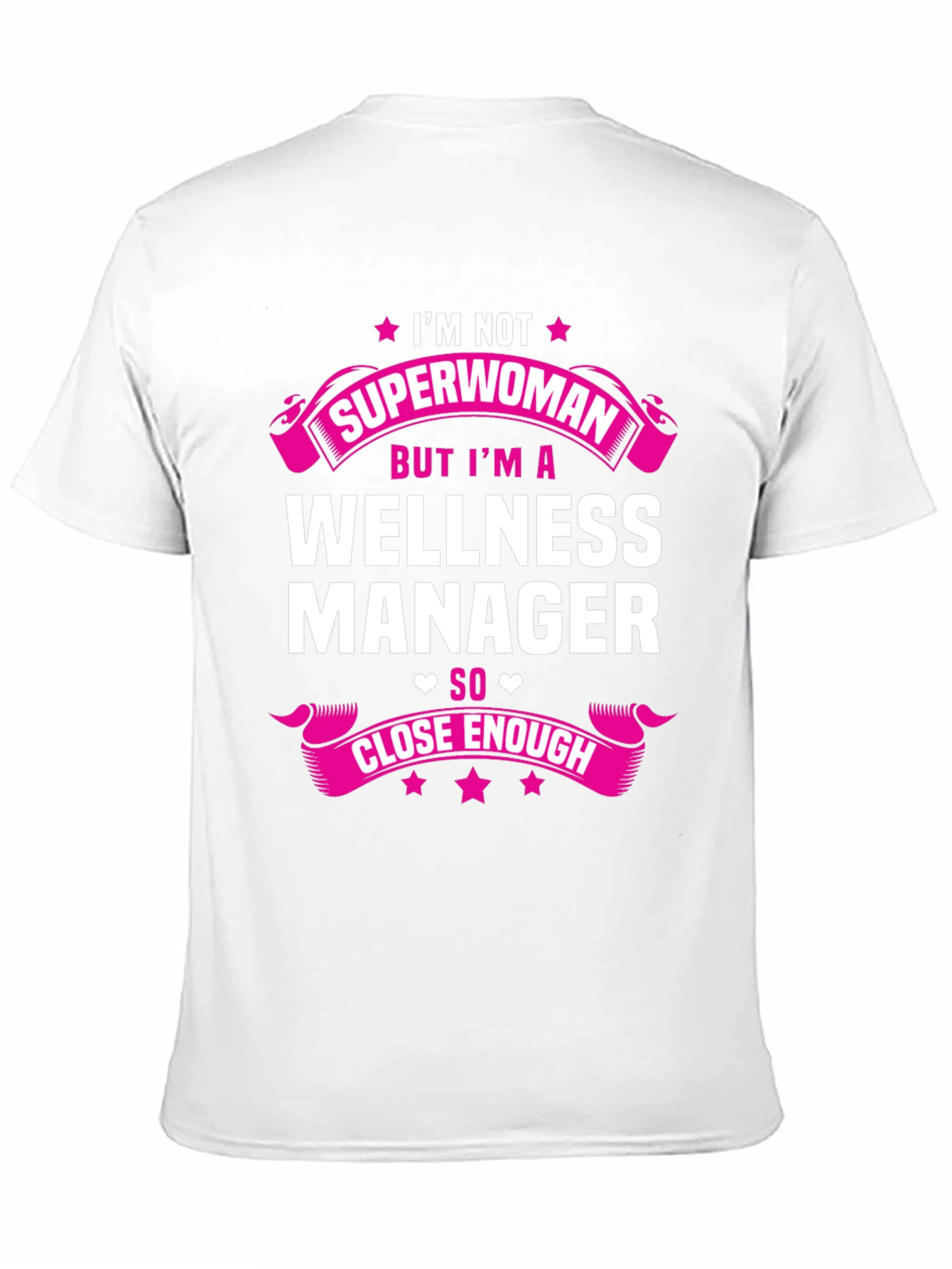 Wellness Manager T-Shirt - Superwoman Close Enough!
